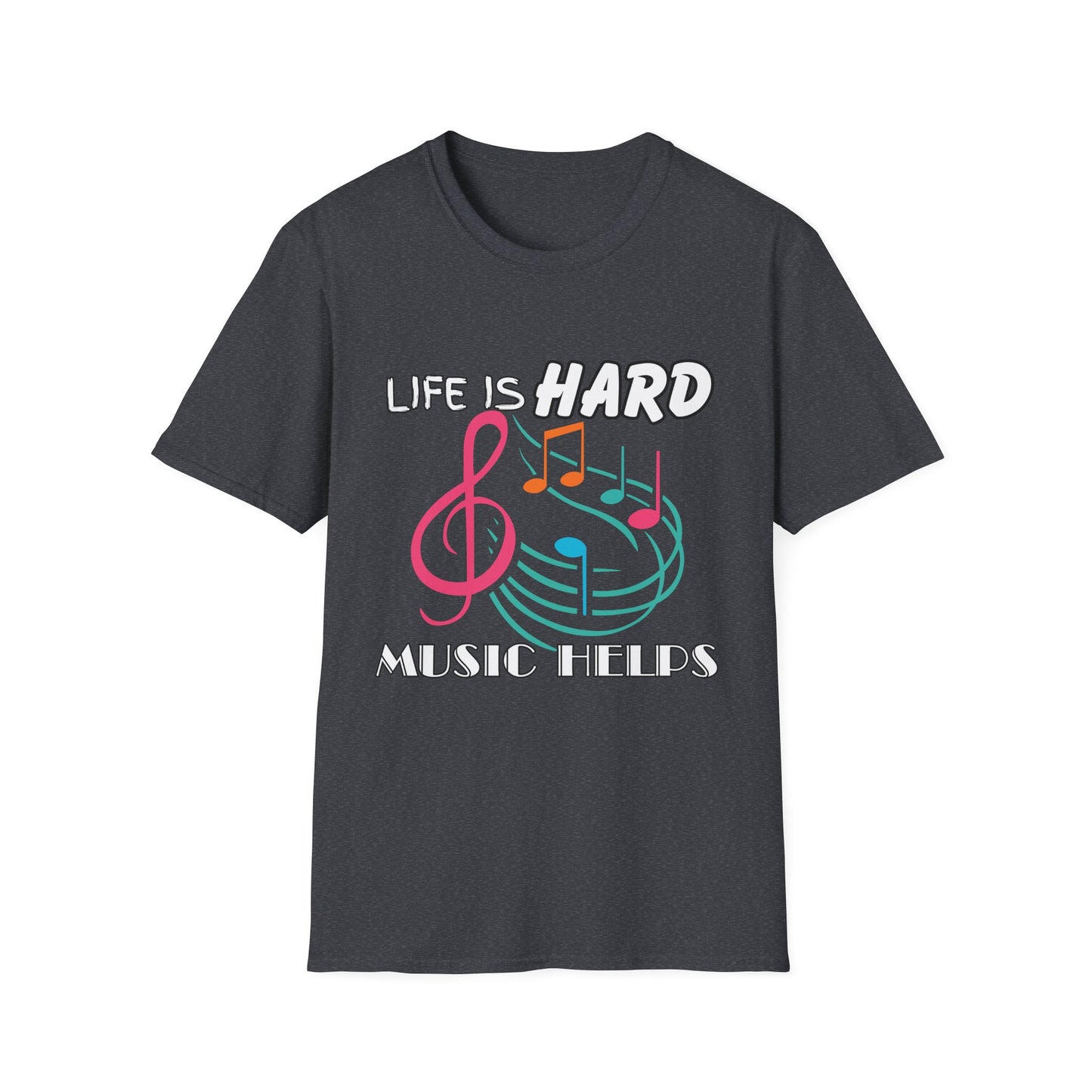 Life Is Hard Music Helps T-Shirt