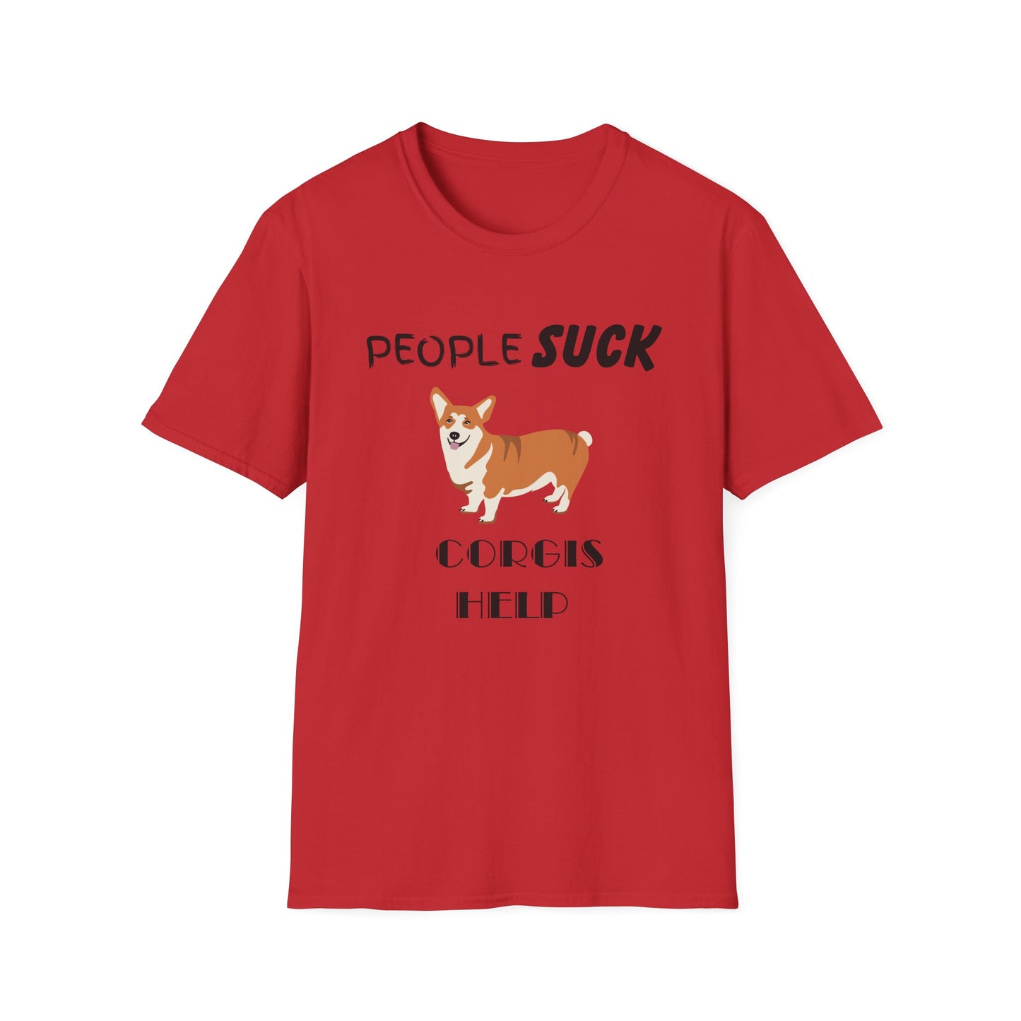 People Suck Corgis Help Unisex T-Shirt, Sarcastic Dog Lover Tee, Animal Humor, Dog Rescue Shirt, Pet Owner Gift, Corgi Shirt, Corgi Tee