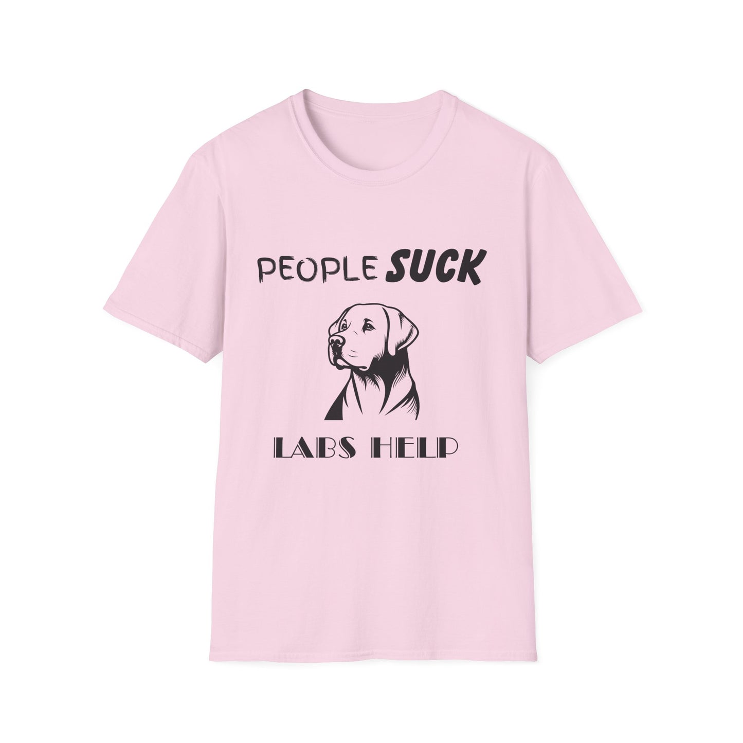 People Suck Labs Help Unisex T-Shirt, Sarcastic Dog Lover Tee, Humorous Animal Graphic Top, Dog Rescue Shirt, Pet Owner Gift, Funny Shirt