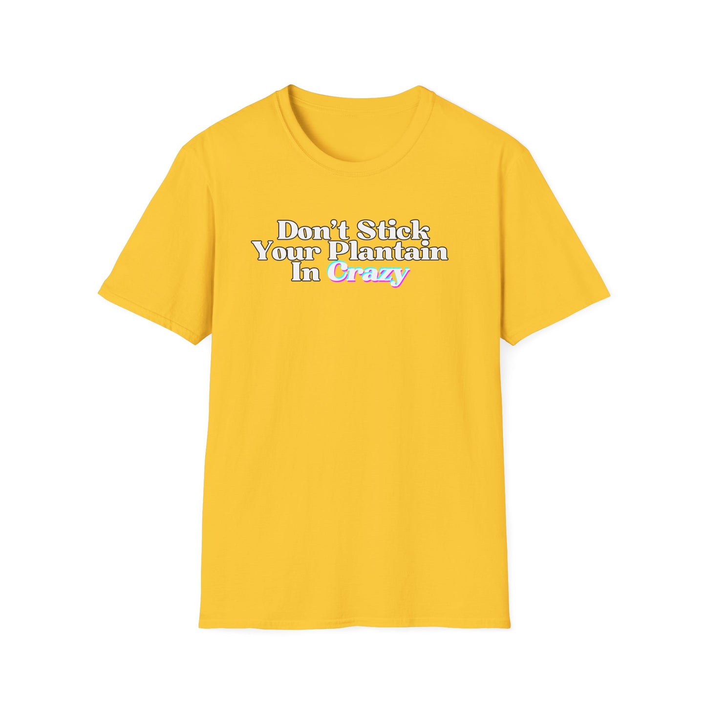 Don't Stick Your Plantain In Crazy Adult Humor T-Shirt