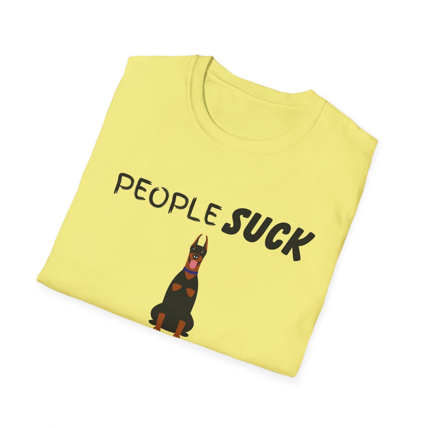 People Suck Dobermans Help Unisex T-Shirt, Sarcastic Dog Lover Tee, Animal Humor, Dog Rescue Shirt, Pet Owner Gift, Doberman Pinscher Shirt