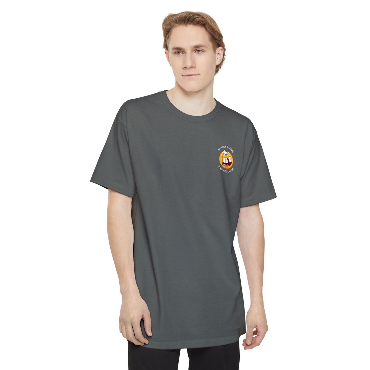 Its Only Illegal If We Get Caught XLT T-Shirt