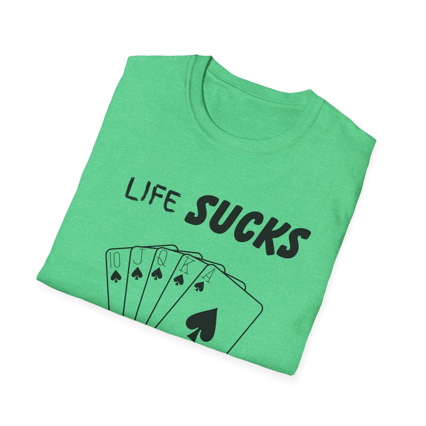 Life Sucks Poker Helps T-Shirt, Humorous Graphic Tee, Men's Women's Poker Lover Shirt, Sarcastic Tee, Life Is Hard Poker, Gambling Shirt