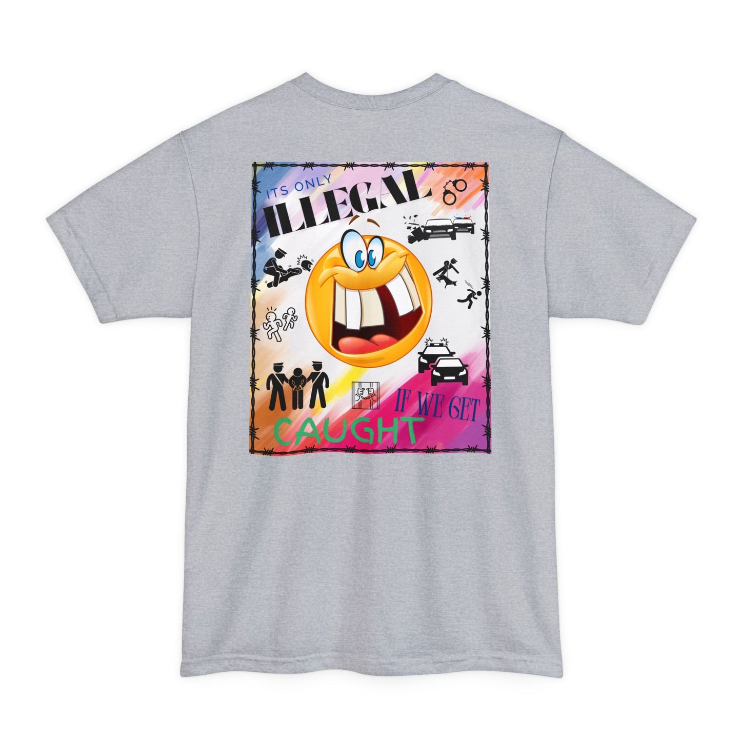 Its Only Illegal If We Get Caught XLT T-Shirt