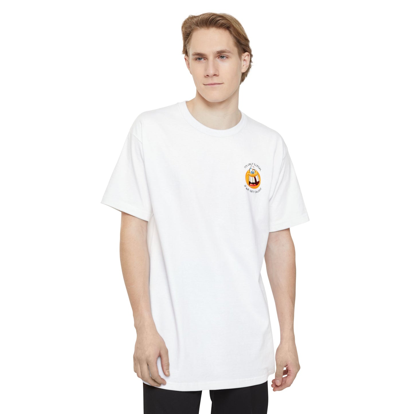 Its Only Illegal If We Get Caught XLT T-Shirt