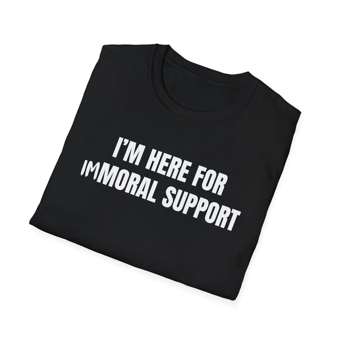 I'm Here For Immoral Support T-Shirt