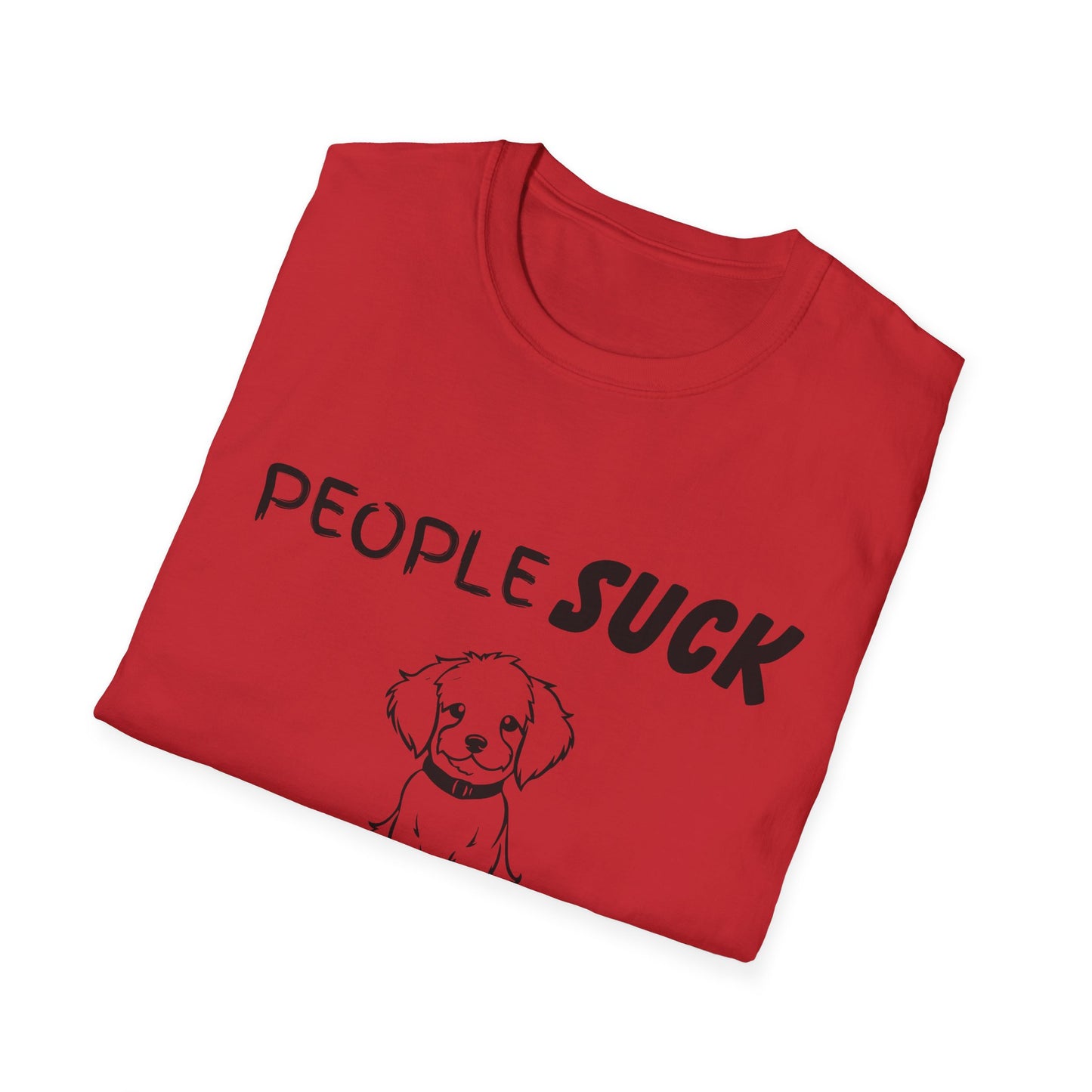 People Suck Dogs Help Unisex T-Shirt, Sarcastic Dog Lover Tee, Humorous Animal Graphic Top, Dog Rescue Shirt, Pet Owner Gift, Funny Shirt