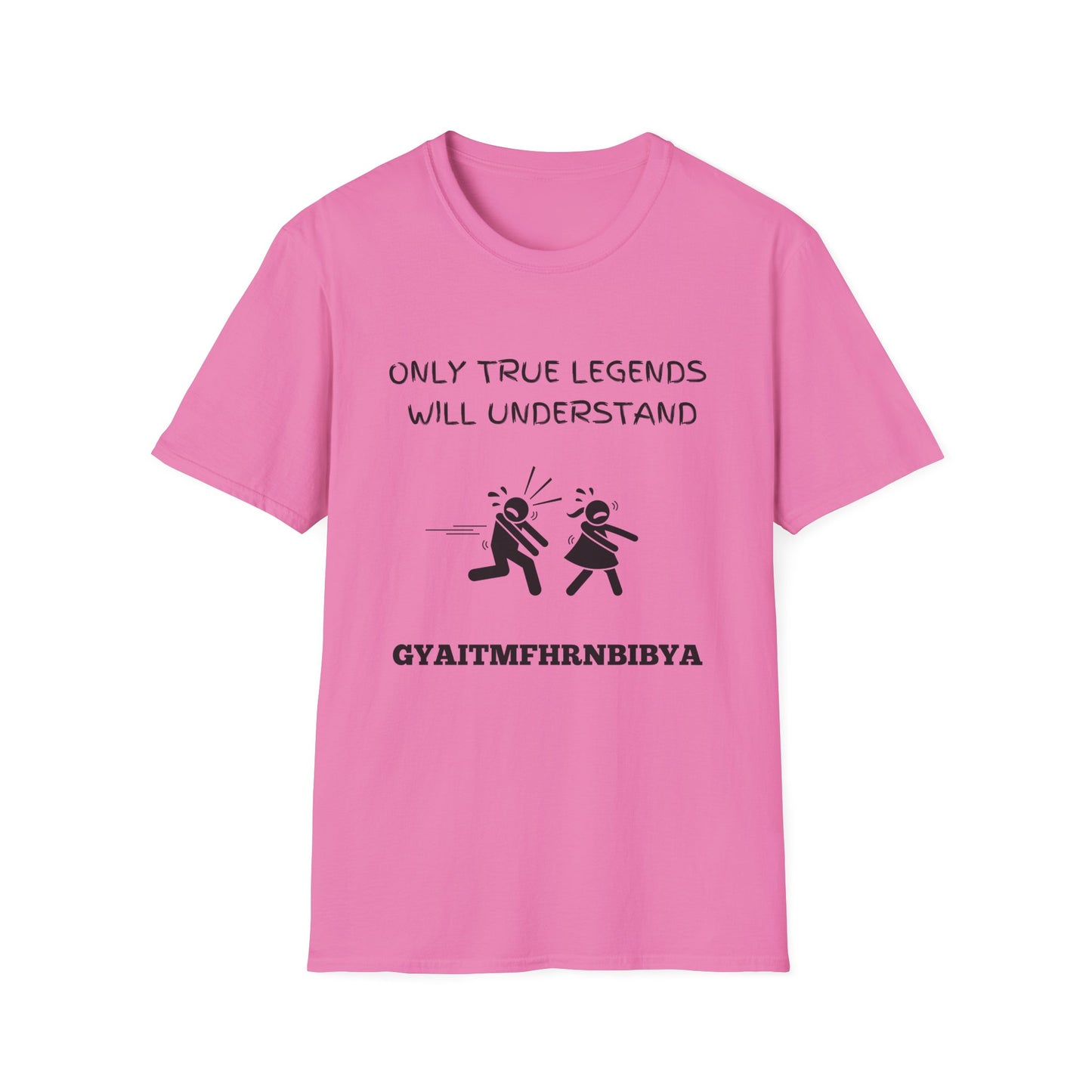 Only True Legends Will Understand GYAITMFHRNBIBYA T-Shirt, 80's Shirt, 90's Shirt, Retro Message Shirt, Nostalgic Top, 80's 90's Nostalgia