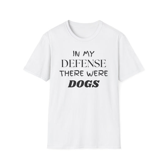 In My Defense There Were Dogs, Funny Dog Unisex Softstyle Shirt, Blame Avoidance Tee, Graphic Tee, Humorous Shirt, Dog Lover Gift, Pet Owner