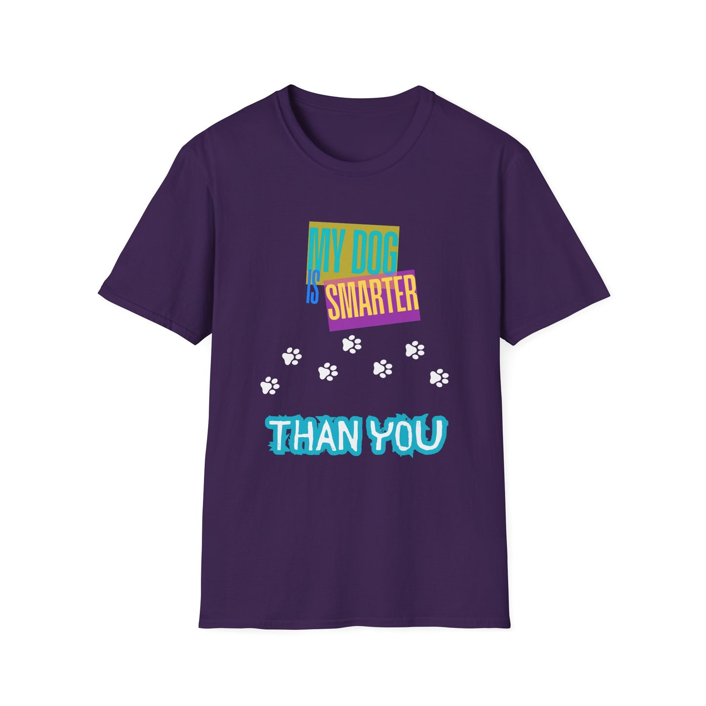 My Dog Is Smarter Than You Unisex T-Shirt, Pet Lover Gift, Dog Owner Tee, Hilarious Graphic Shirt, Animal Theme Top, Funny Shirt, Pet Humor