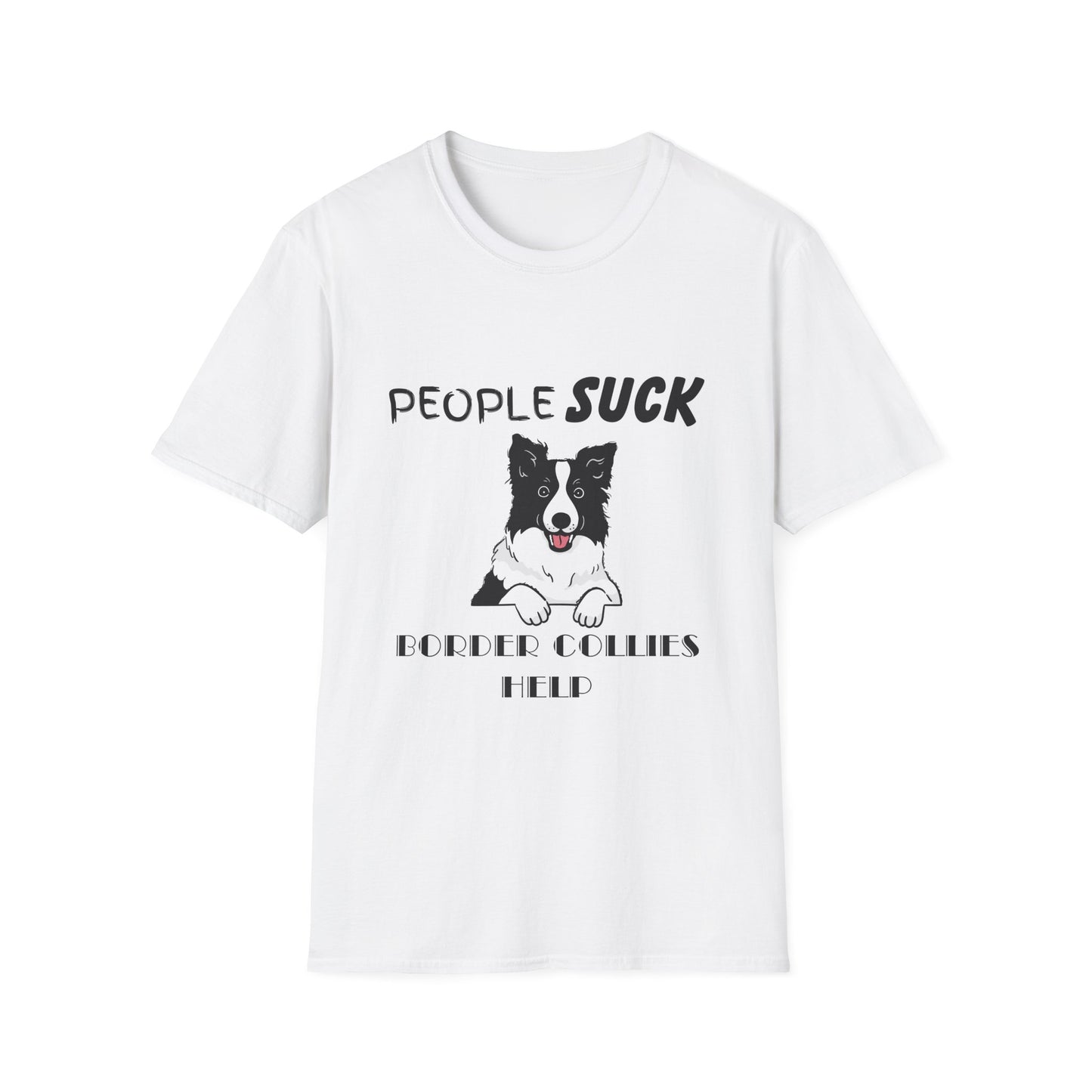 People Suck Border Collies Help T-Shirt, Sarcastic Dog Lover Tee, Animal Humor, Dog Rescue Shirt, Pet Owner Gift, Border Collie T-Shirt