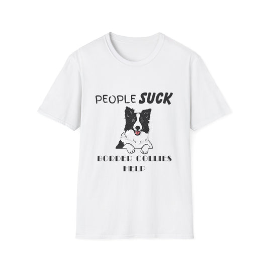 People Suck Border Collies Help T-Shirt, Sarcastic Dog Lover Tee, Animal Humor, Dog Rescue Shirt, Pet Owner Gift, Border Collie T-Shirt