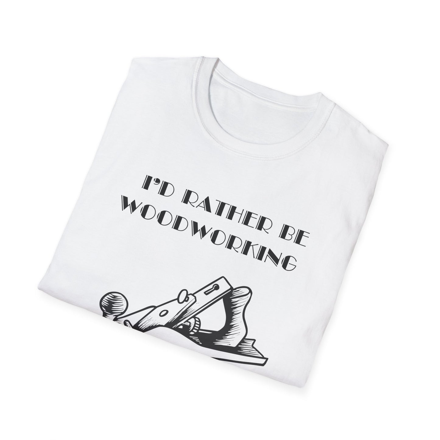 I'd Rather Be Woodworking Unisex Softstyle T-Shirt, Funny Woodworking Shirt, Stress Relief Tee, Woodworker Gift, Life Challenges Top