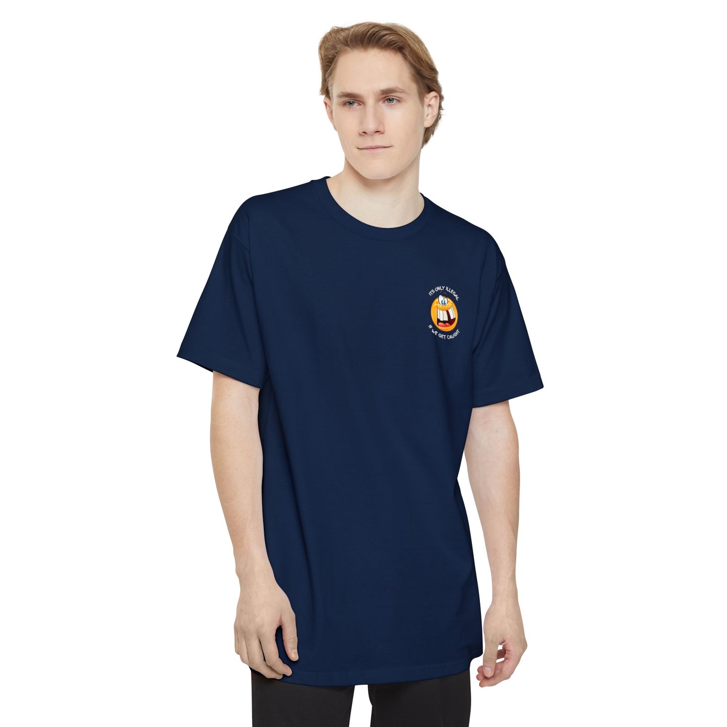 Its Only Illegal If We Get Caught XLT T-Shirt