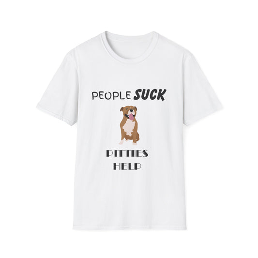 People Suck Pitties Help Unisex T-Shirt, Sarcastic Dog Lover Tee, Humorous Animal Graphic Top, Dog Rescue Shirt, Pet Owner Gift, Pit Bull