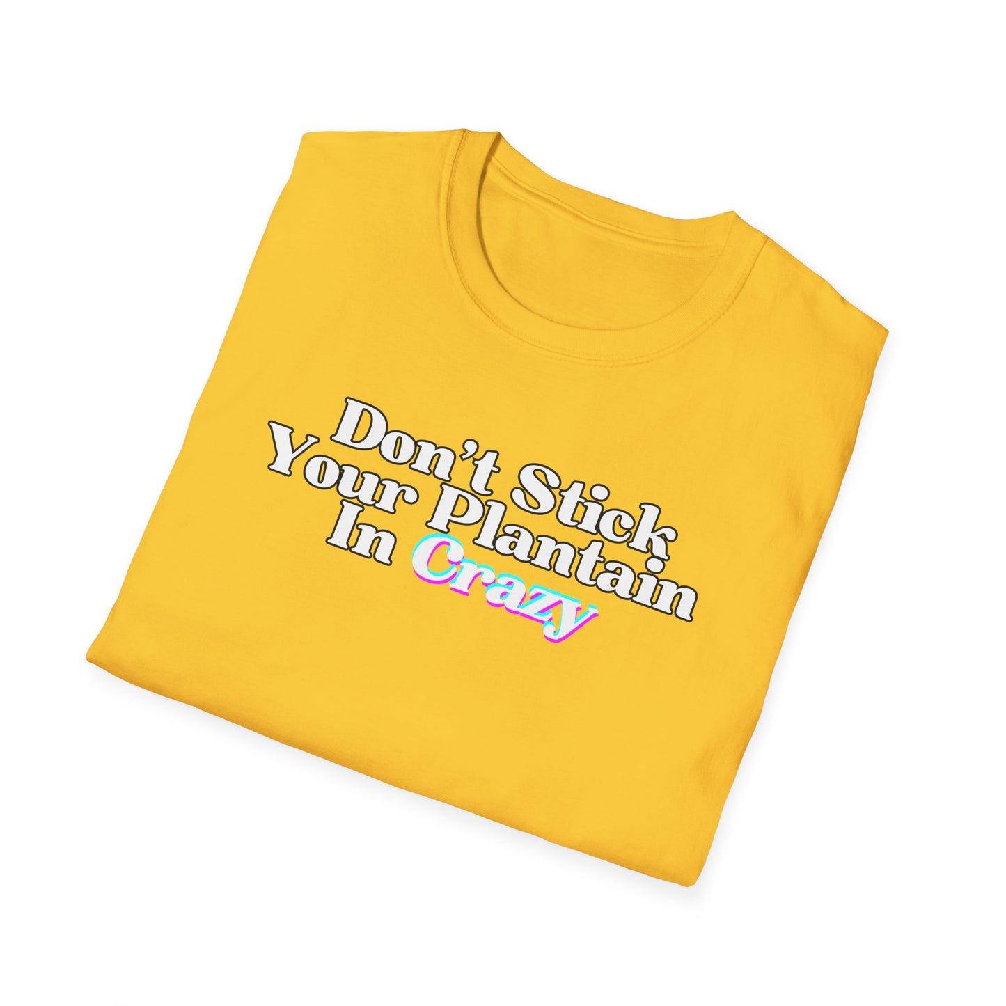 Don't Stick Your Plantain In Crazy Adult Humor T-Shirt