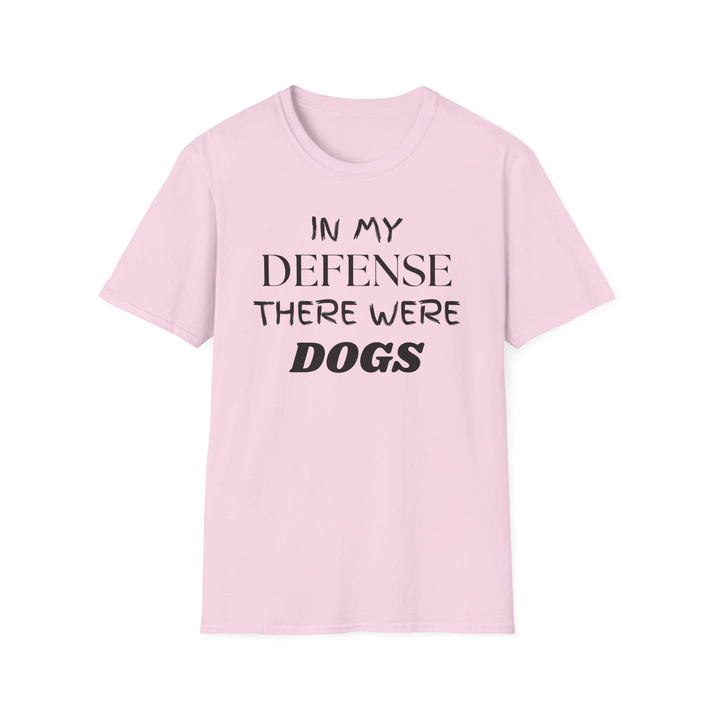 In My Defense There Were Dogs, Funny Dog Unisex Softstyle Shirt, Blame Avoidance Tee, Graphic Tee, Humorous Shirt, Dog Lover Gift, Pet Owner