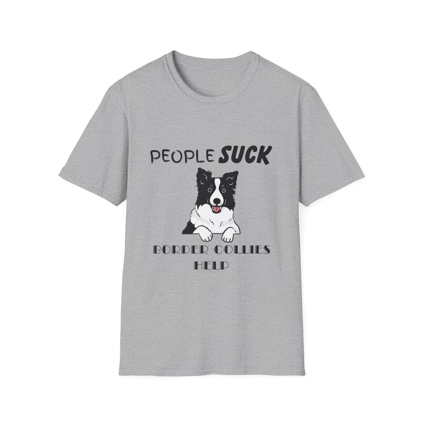 People Suck Border Collies Help T-Shirt, Sarcastic Dog Lover Tee, Animal Humor, Dog Rescue Shirt, Pet Owner Gift, Border Collie T-Shirt