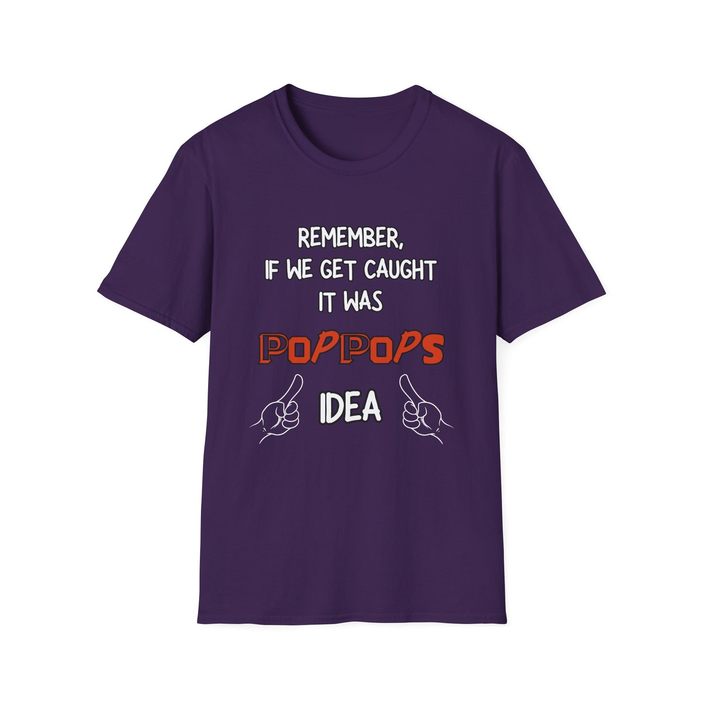 If We Get Caught It Was PopPops Idea Customizable T-Shirt
