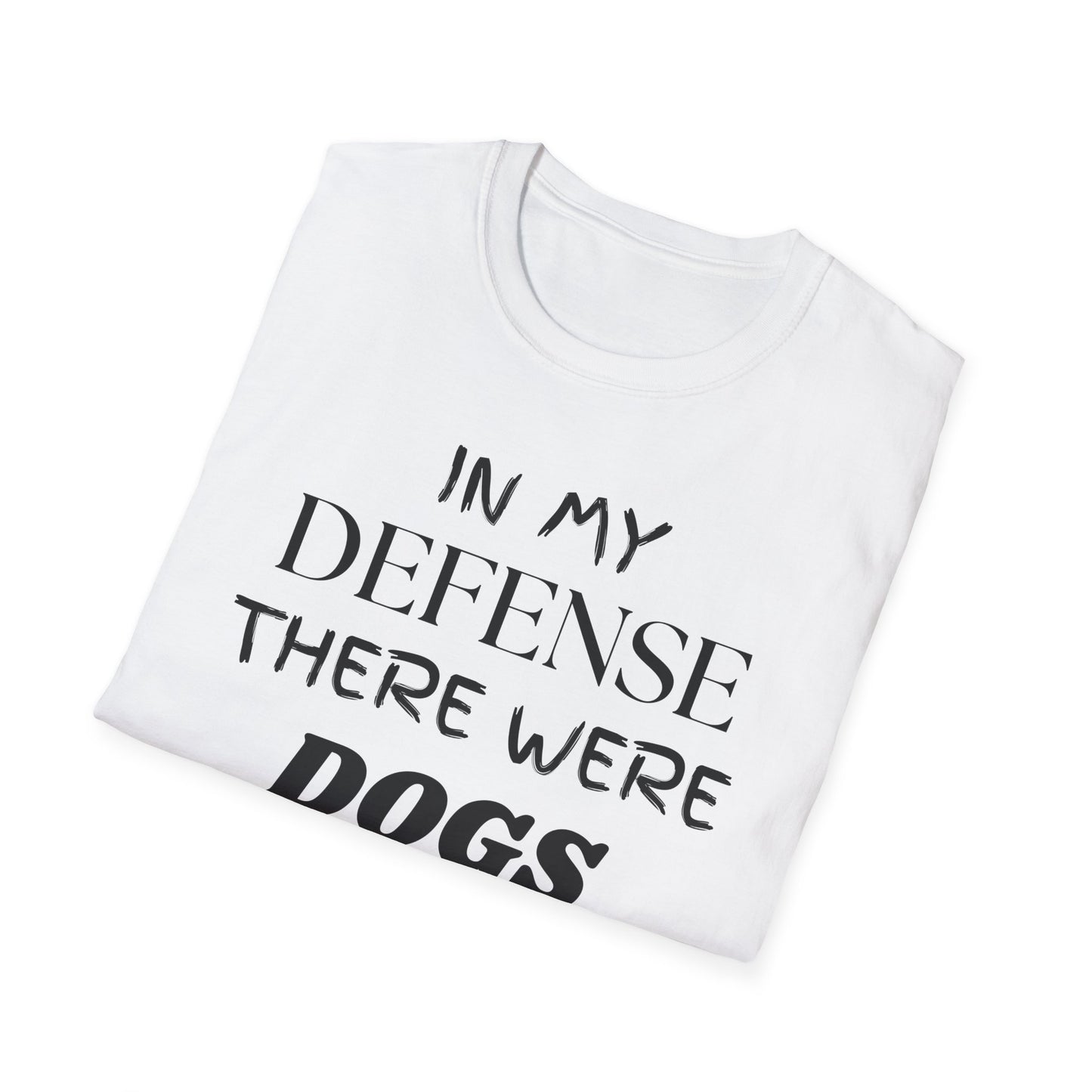 In My Defense There Were Dogs, Funny Dog Unisex Softstyle Shirt, Blame Avoidance Tee, Graphic Tee, Humorous Shirt, Dog Lover Gift, Pet Owner