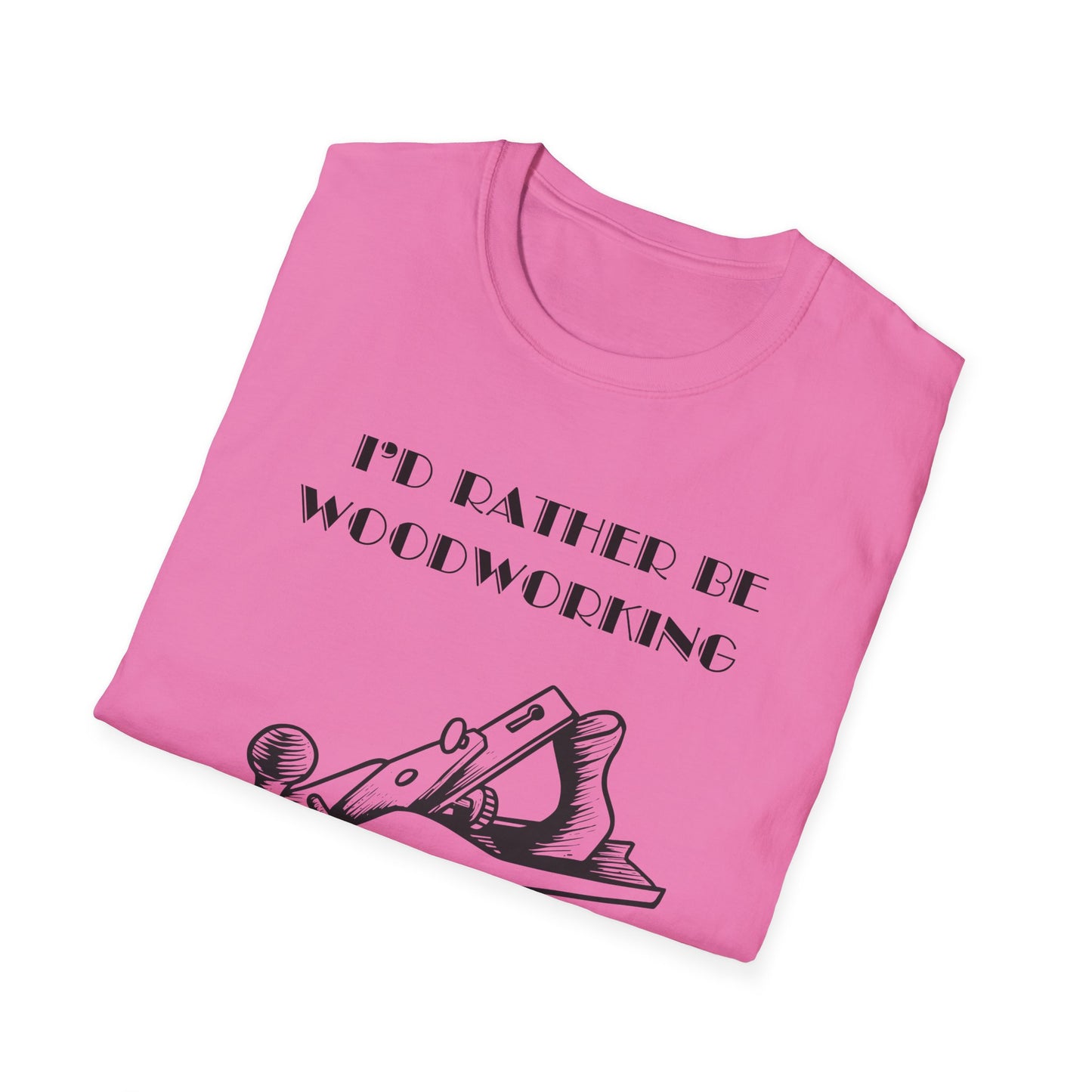 I'd Rather Be Woodworking Unisex Softstyle T-Shirt, Funny Woodworking Shirt, Stress Relief Tee, Woodworker Gift, Life Challenges Top