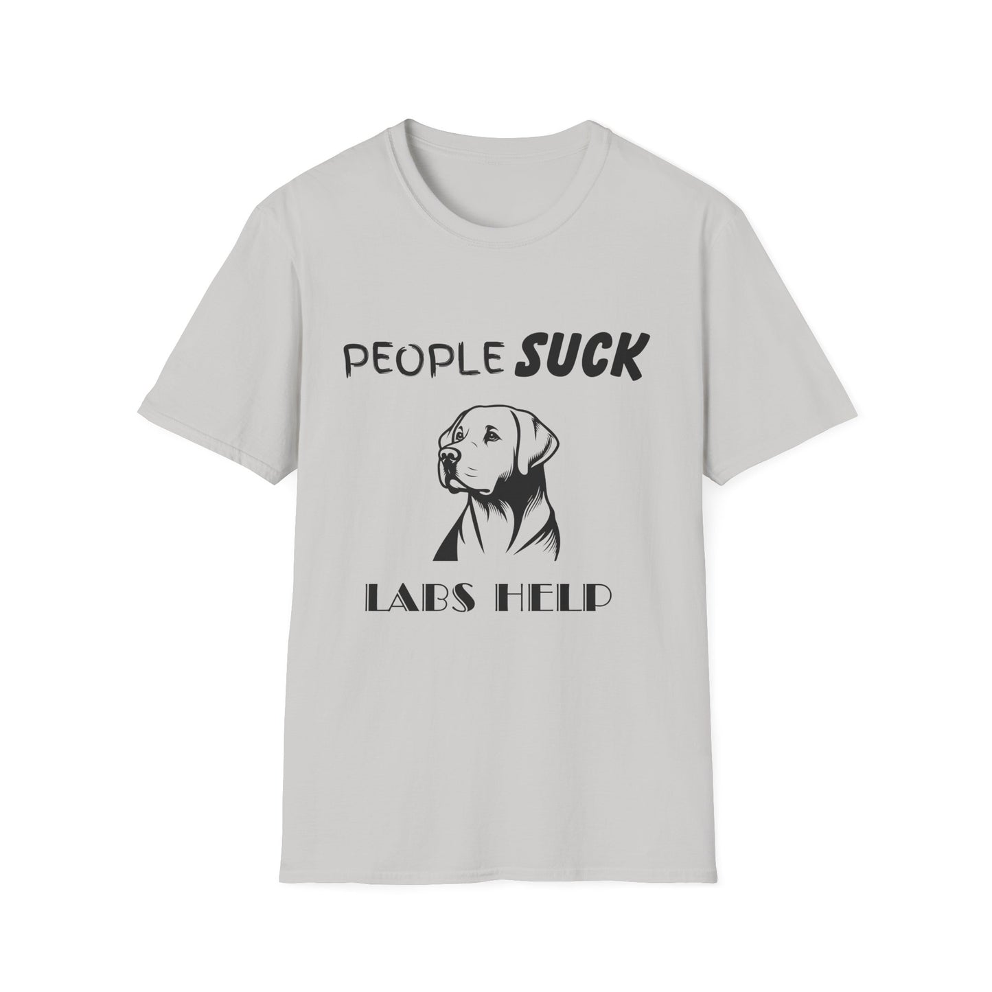 People Suck Labs Help Unisex T-Shirt, Sarcastic Dog Lover Tee, Humorous Animal Graphic Top, Dog Rescue Shirt, Pet Owner Gift, Funny Shirt