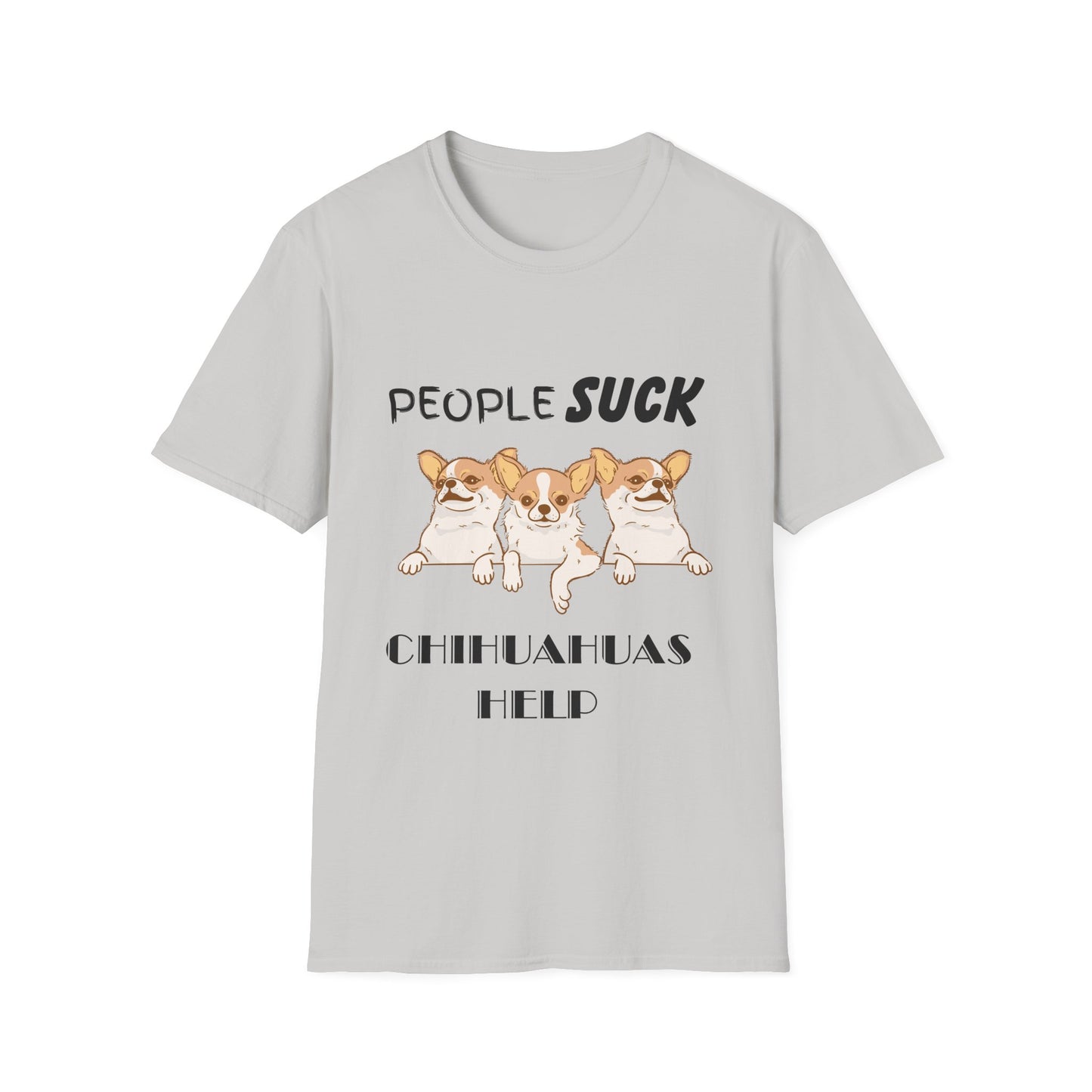People Suck Chihuahuas Help Unisex T-Shirt, Sarcastic Dog Lover Tee, Animal Humor, Dog Rescue Shirt, Pet Owner Gift, Chihuahua T-Shirt