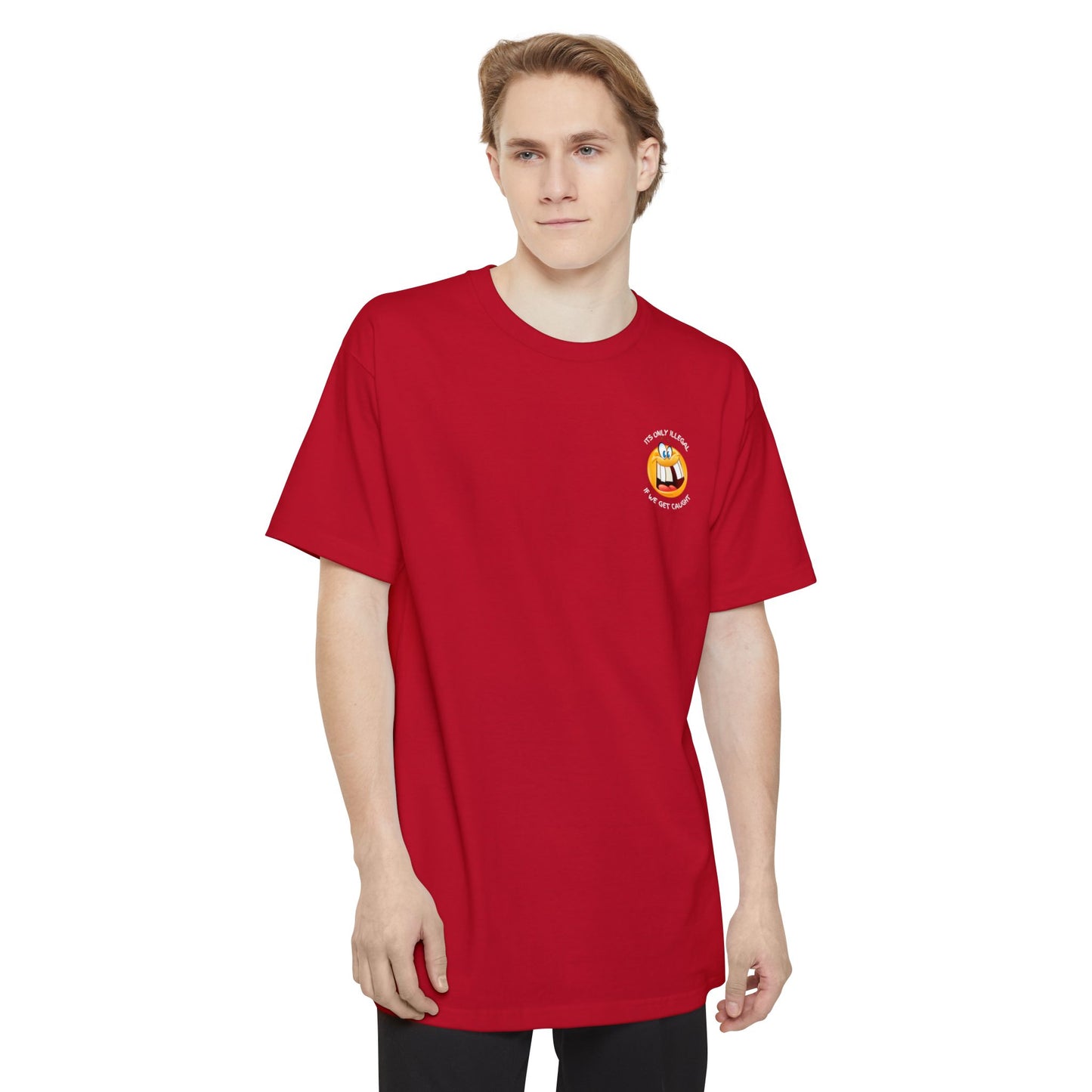 Its Only Illegal If We Get Caught XLT T-Shirt