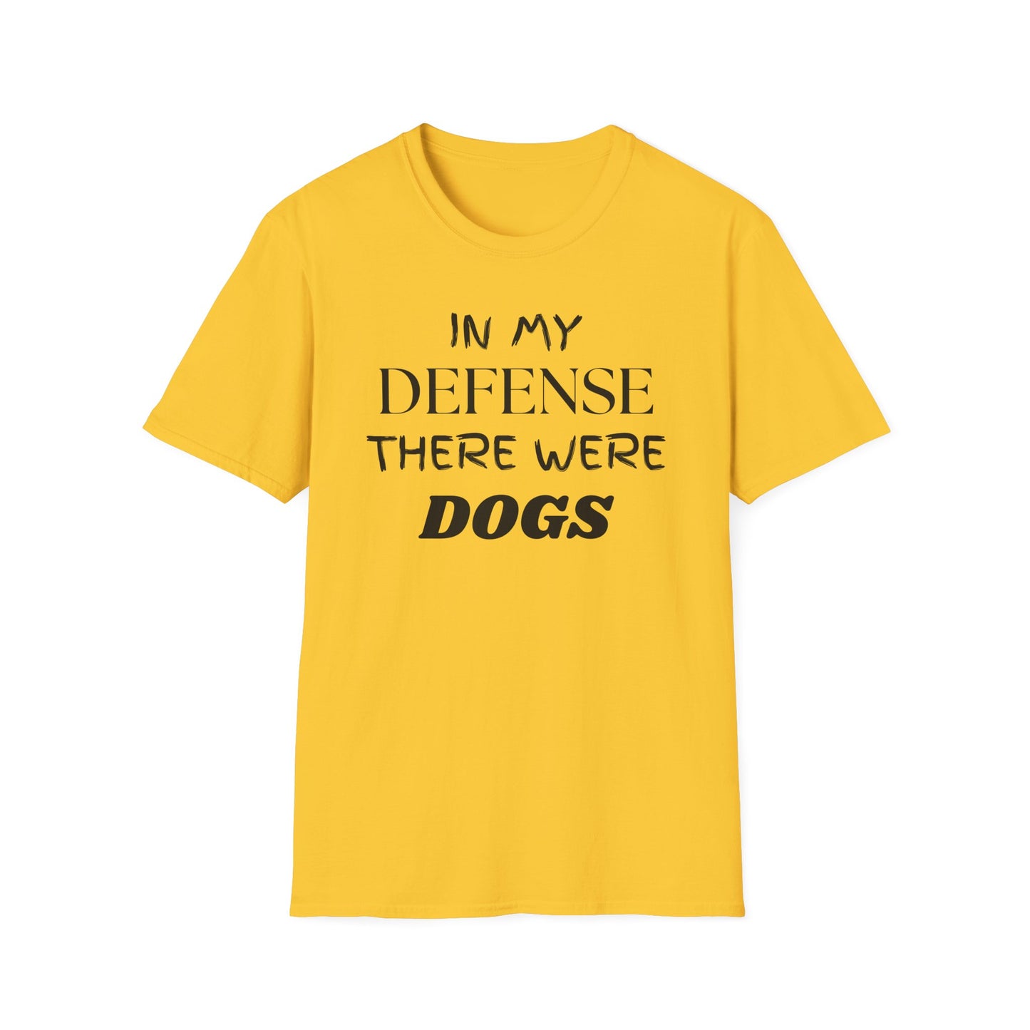 In My Defense There Were Dogs, Funny Dog Unisex Softstyle Shirt, Blame Avoidance Tee, Graphic Tee, Humorous Shirt, Dog Lover Gift, Pet Owner