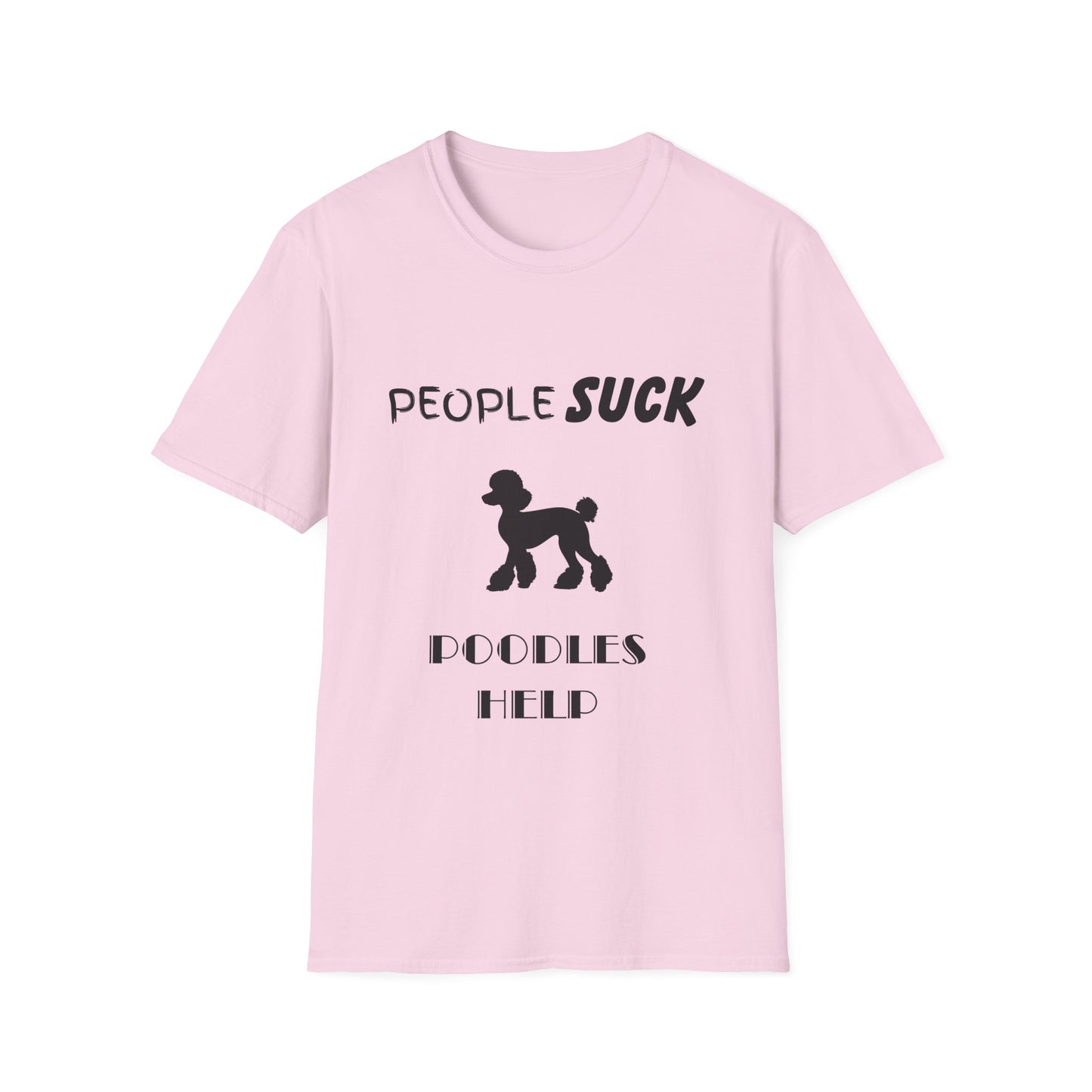 People Suck Poodles Help Unisex T-Shirt, Sarcastic Dog Lover Tee, Humorous Animal Graphic Top, Dog Rescue Shirt, Pet Owner Gift, Funny Shirt