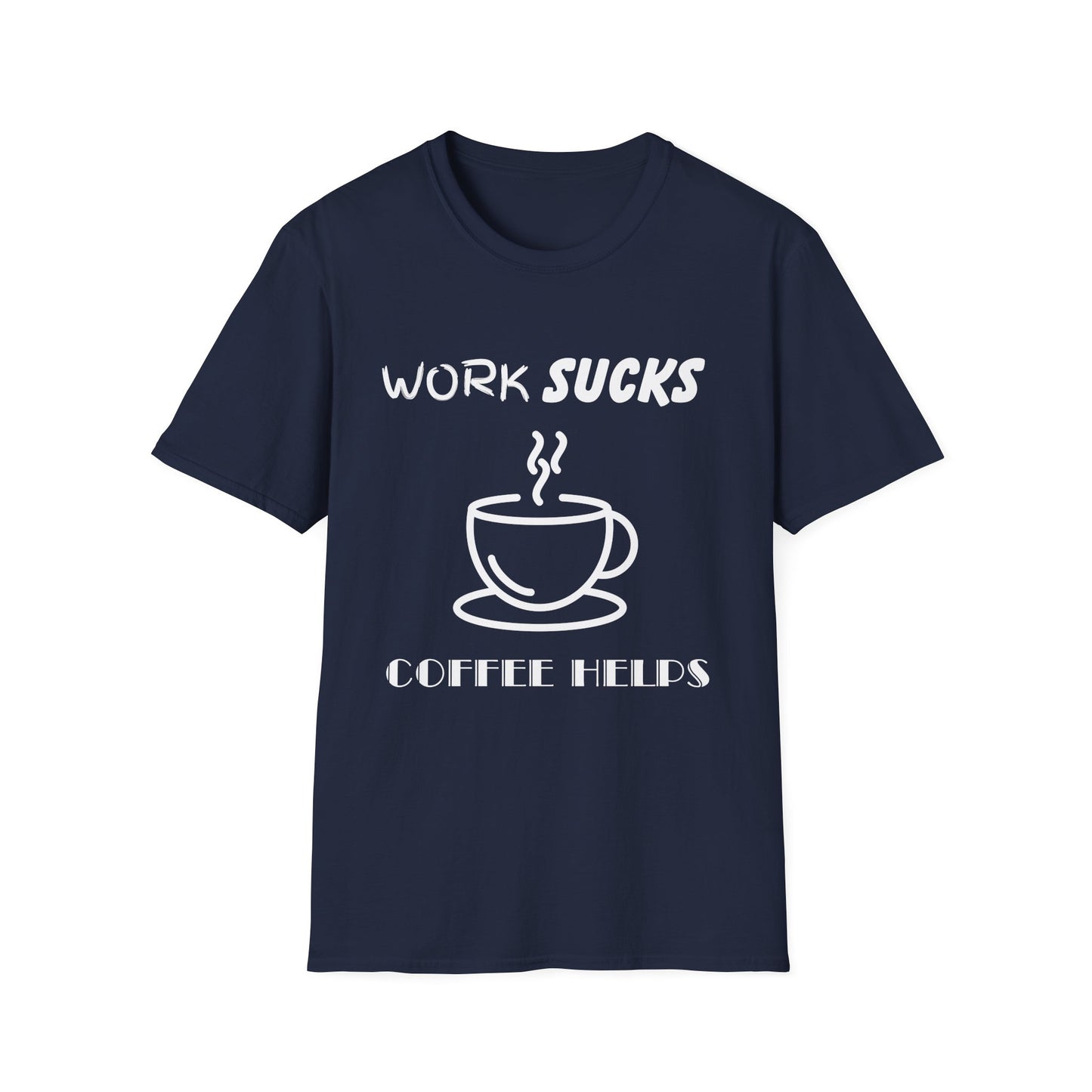 Work Sucks Coffee Helps Unisex Softstyle T-Shirt, Office Humor Tee, Funny Work Shirt, Sarcastic Coffee Lover Gift, Work from Home Outfit