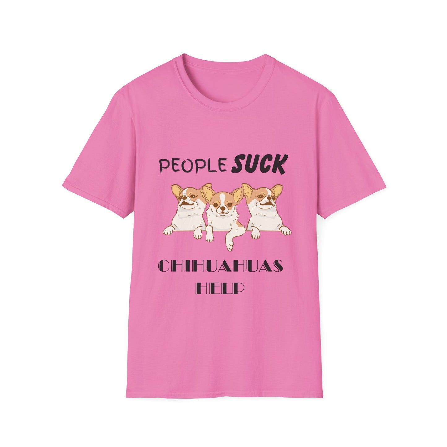 People Suck Chihuahuas Help Unisex T-Shirt, Sarcastic Dog Lover Tee, Animal Humor, Dog Rescue Shirt, Pet Owner Gift, Chihuahua T-Shirt