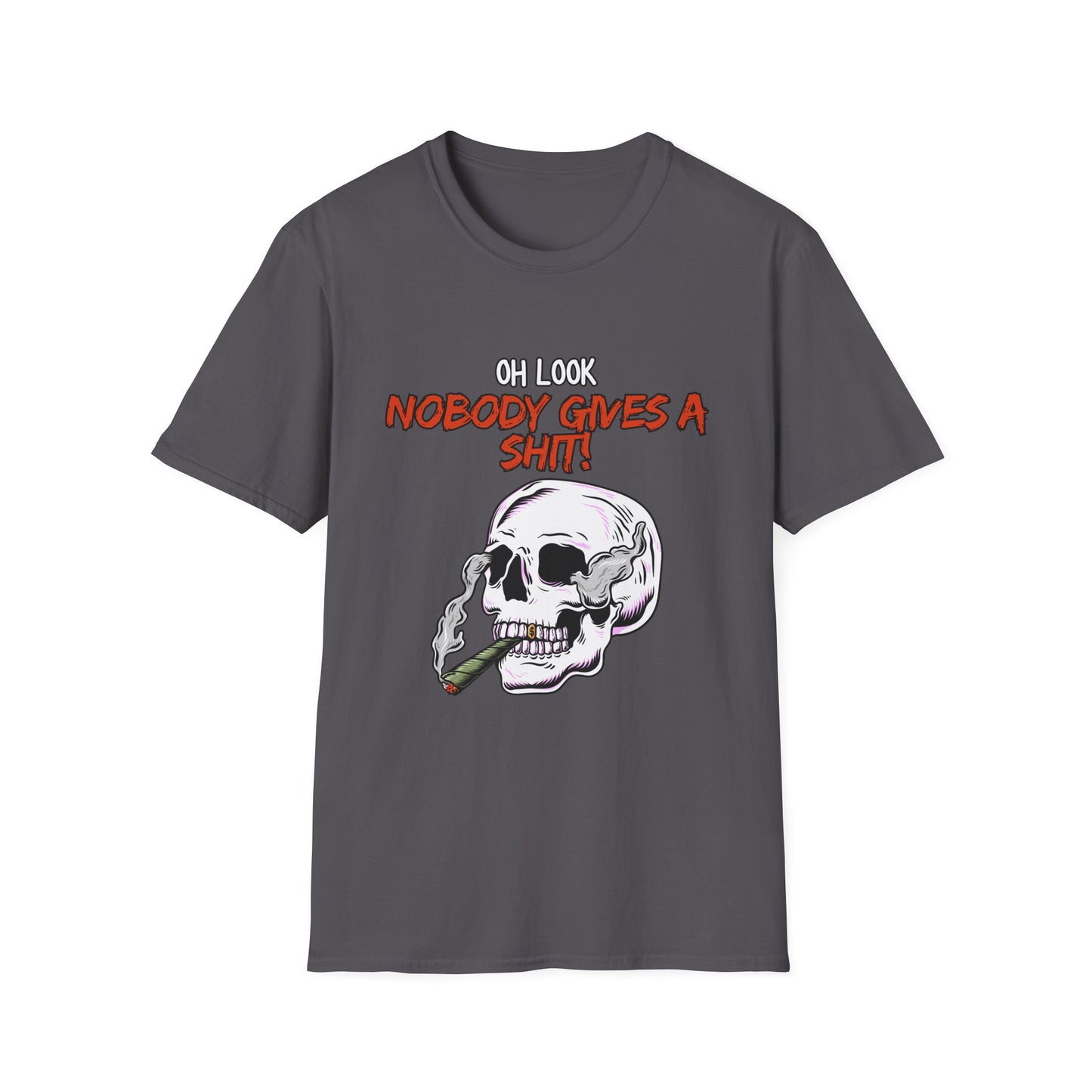 Oh Look Nobody Gives A Sh*t Sarcastic T-Shirt