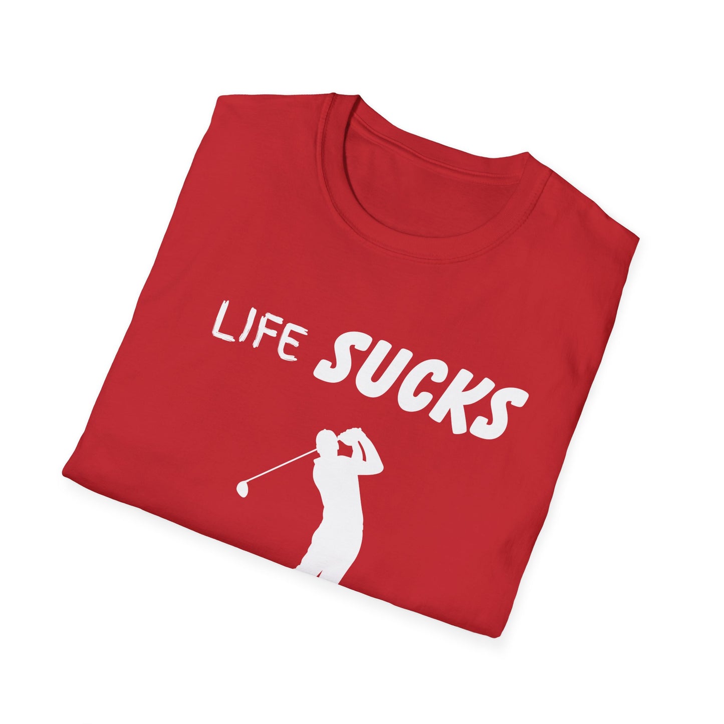 Life Sucks Golf Helps Unisex Softstyle T-Shirt, Funny Golfing Tee, Golf Lover Gift, Sarcastic Shirt, Golf Humor, Men Women Apparel, Outdoors