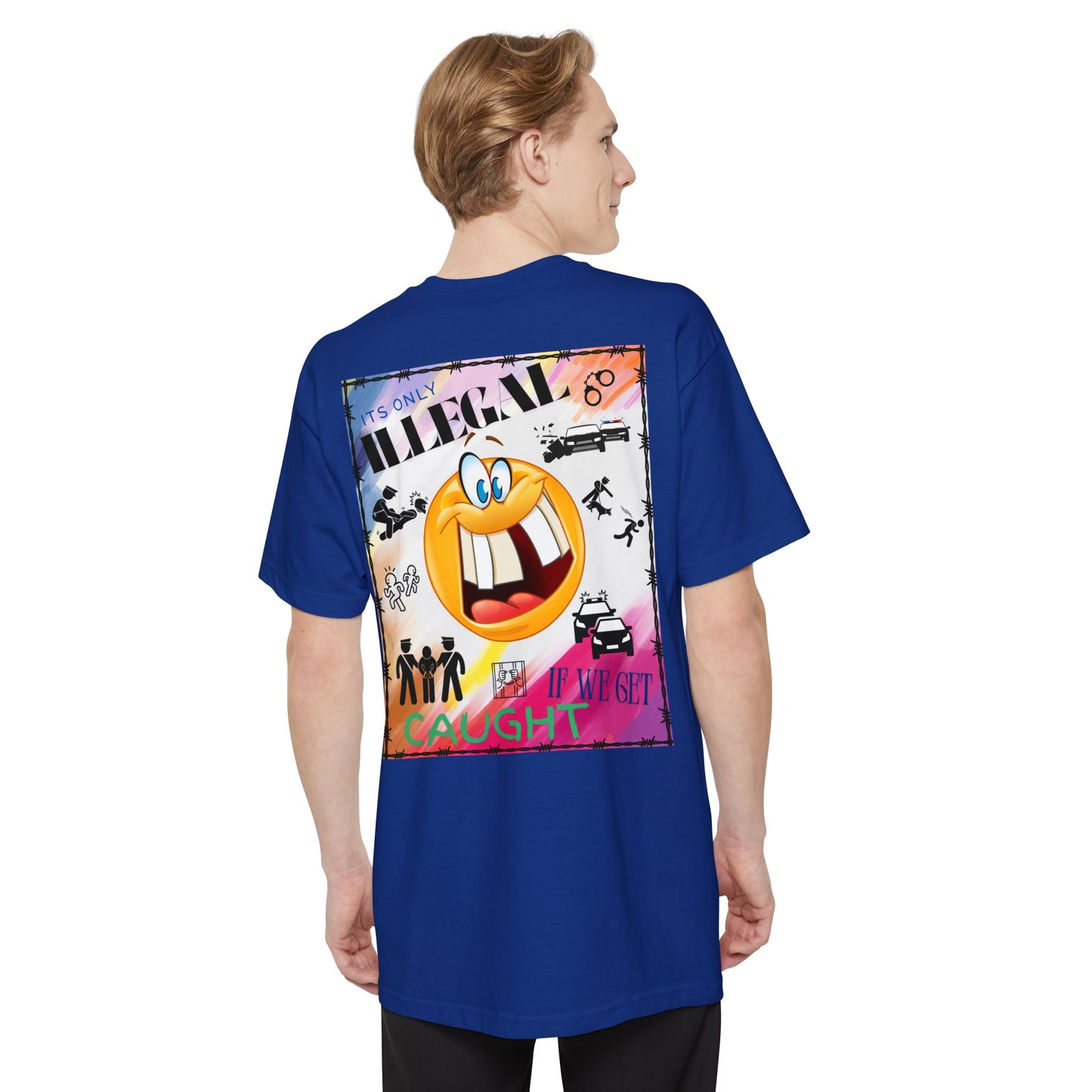 Its Only Illegal If We Get Caught XLT T-Shirt