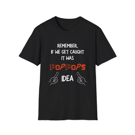 If We Get Caught It Was PopPops Idea Customizable T-Shirt