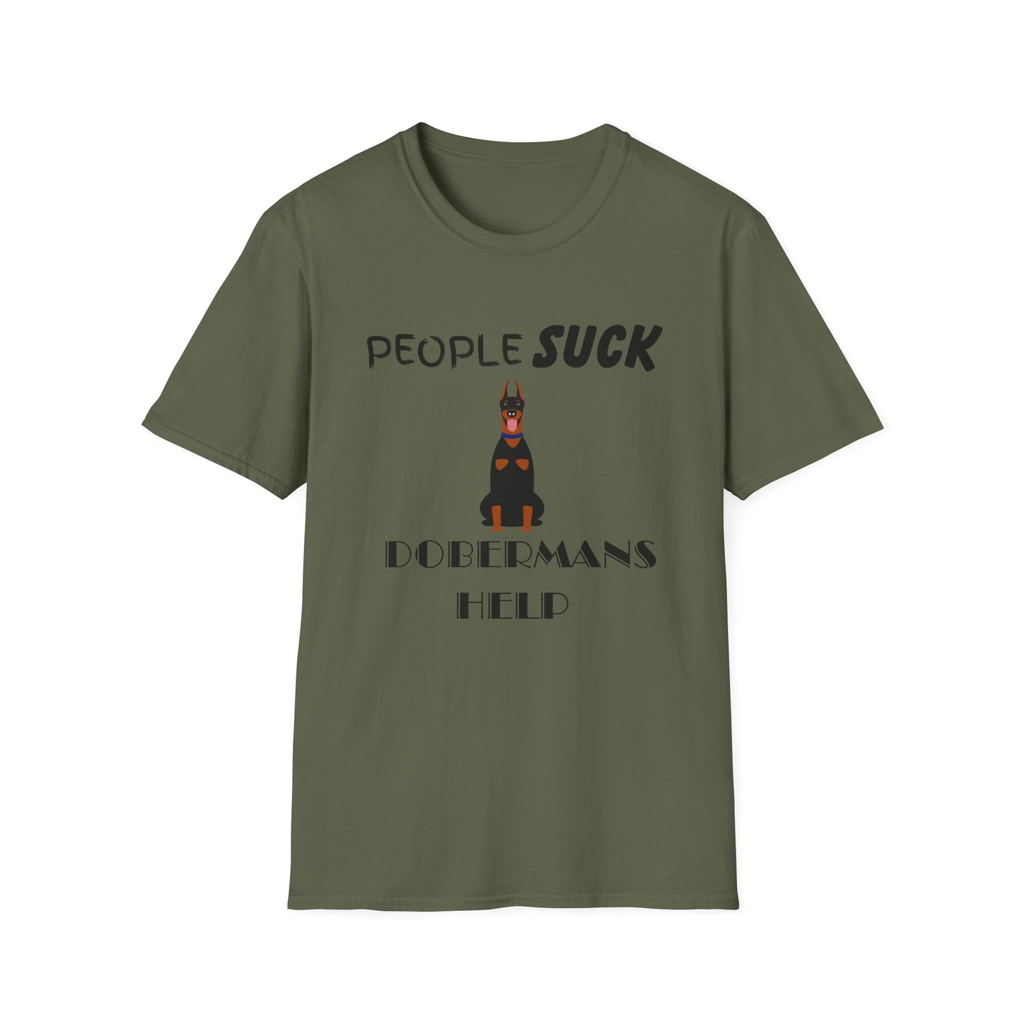 People Suck Dobermans Help Unisex T-Shirt, Sarcastic Dog Lover Tee, Animal Humor, Dog Rescue Shirt, Pet Owner Gift, Doberman Pinscher Shirt