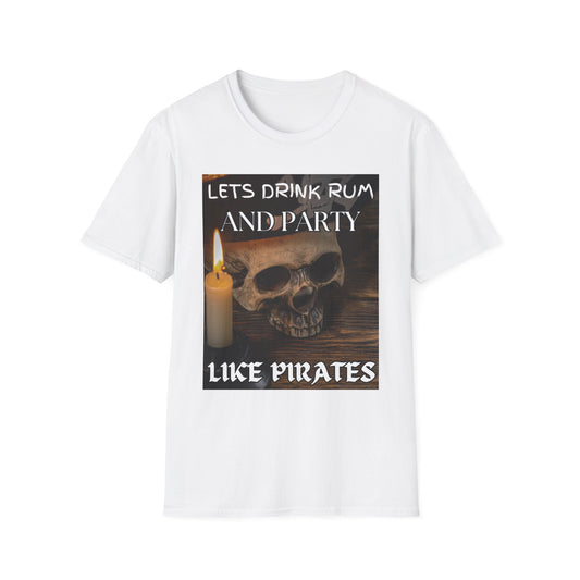 Lets Drink Rum And Party Like Pirates T-Shirt