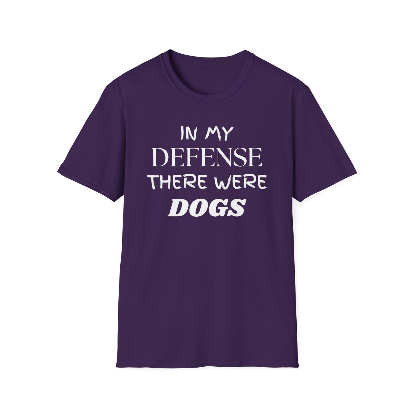 In My Defense There Were Dogs, Funny Dog Unisex Softstyle Shirt, Blame Avoidance Tee, Graphic Tee, Humorous Shirt, Dog Lover Gift, Pet Owner