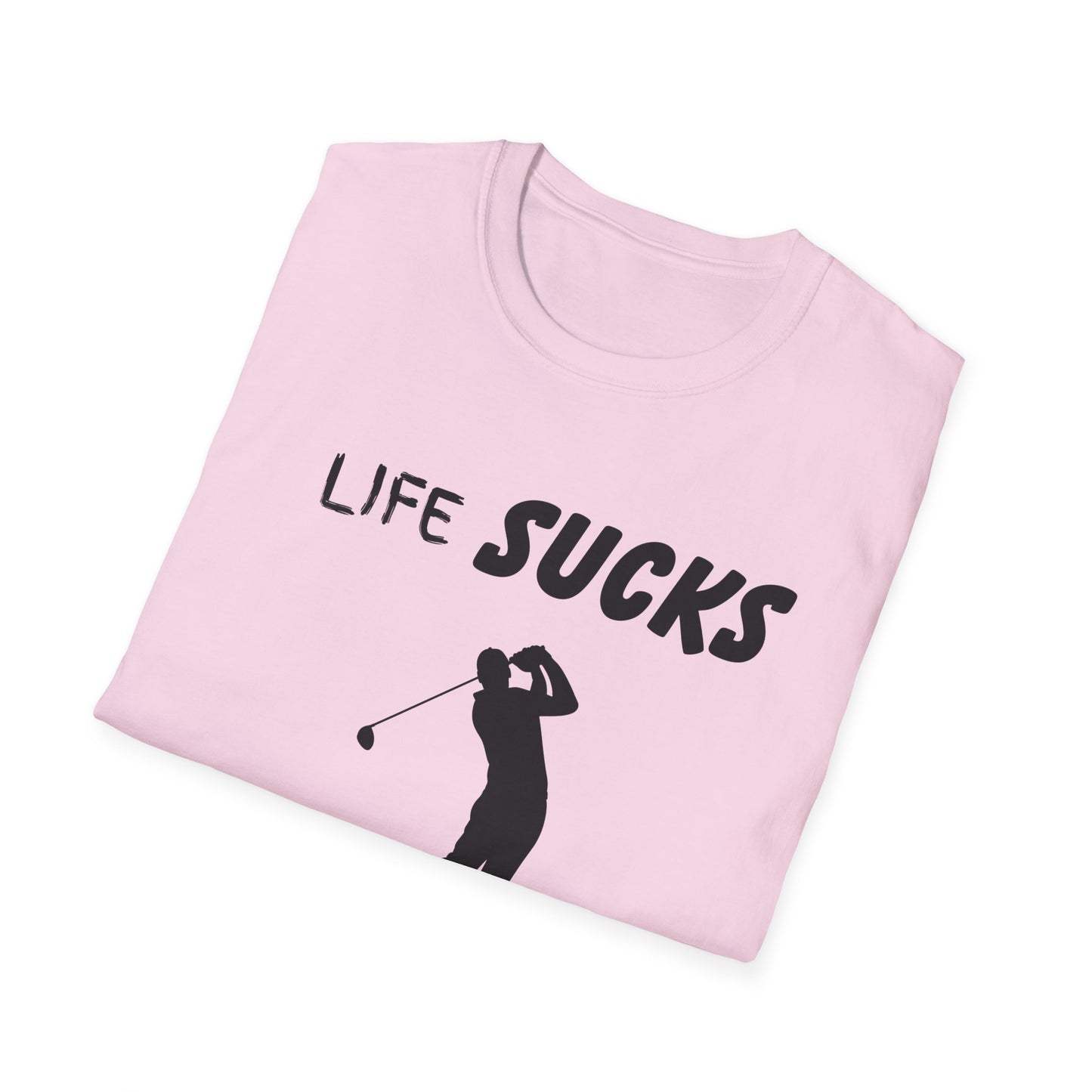 Life Sucks Golf Helps Unisex Softstyle T-Shirt, Funny Golfing Tee, Golf Lover Gift, Sarcastic Shirt, Golf Humor, Men Women Apparel, Outdoors