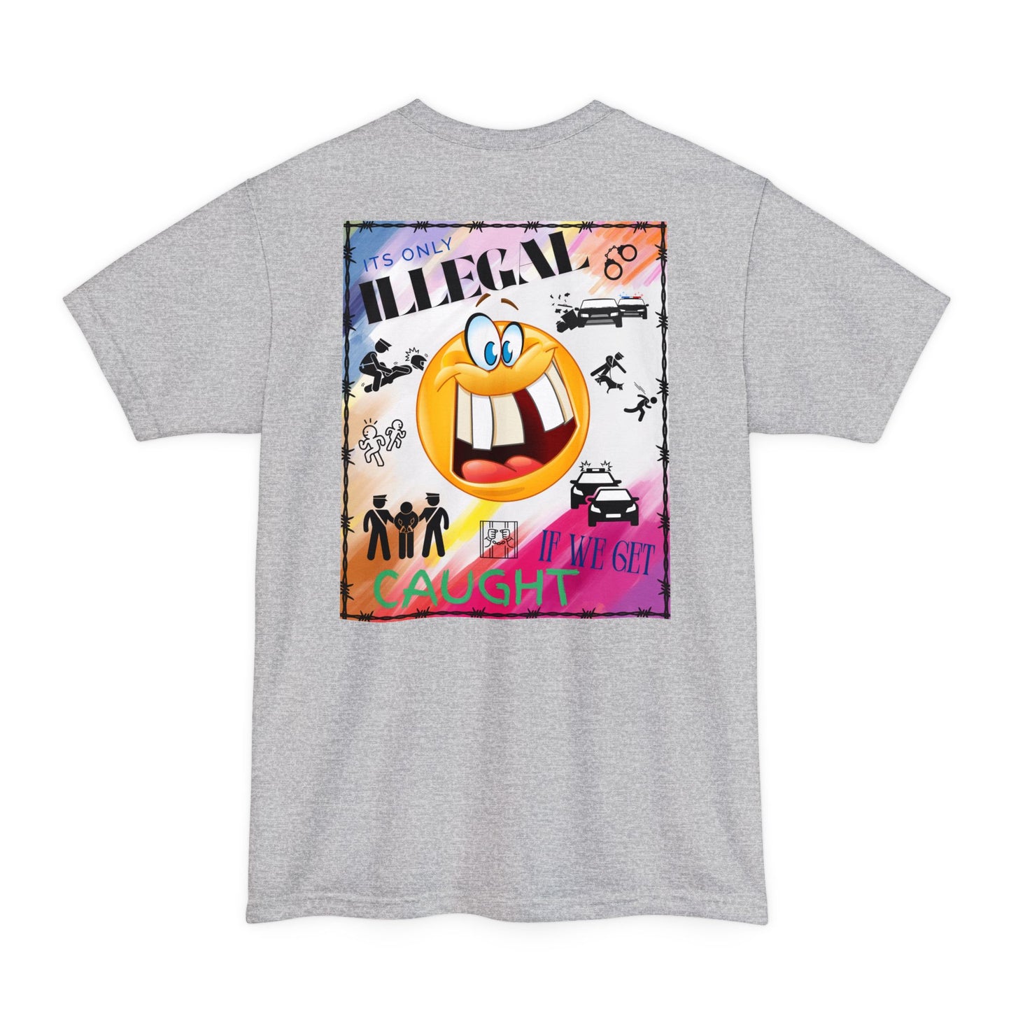 Its Only Illegal If We Get Caught XLT T-Shirt