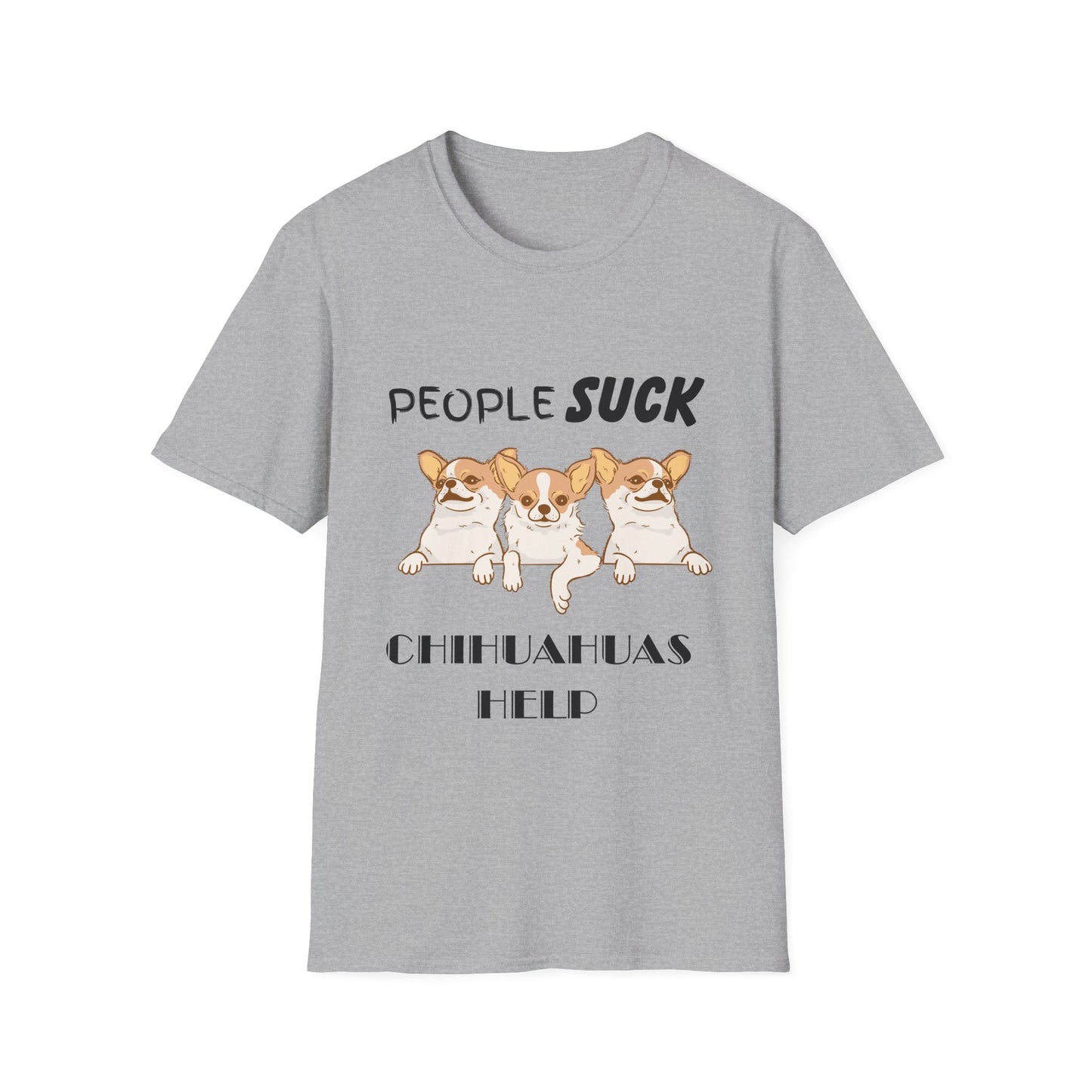 People Suck Chihuahuas Help Unisex T-Shirt, Sarcastic Dog Lover Tee, Animal Humor, Dog Rescue Shirt, Pet Owner Gift, Chihuahua T-Shirt