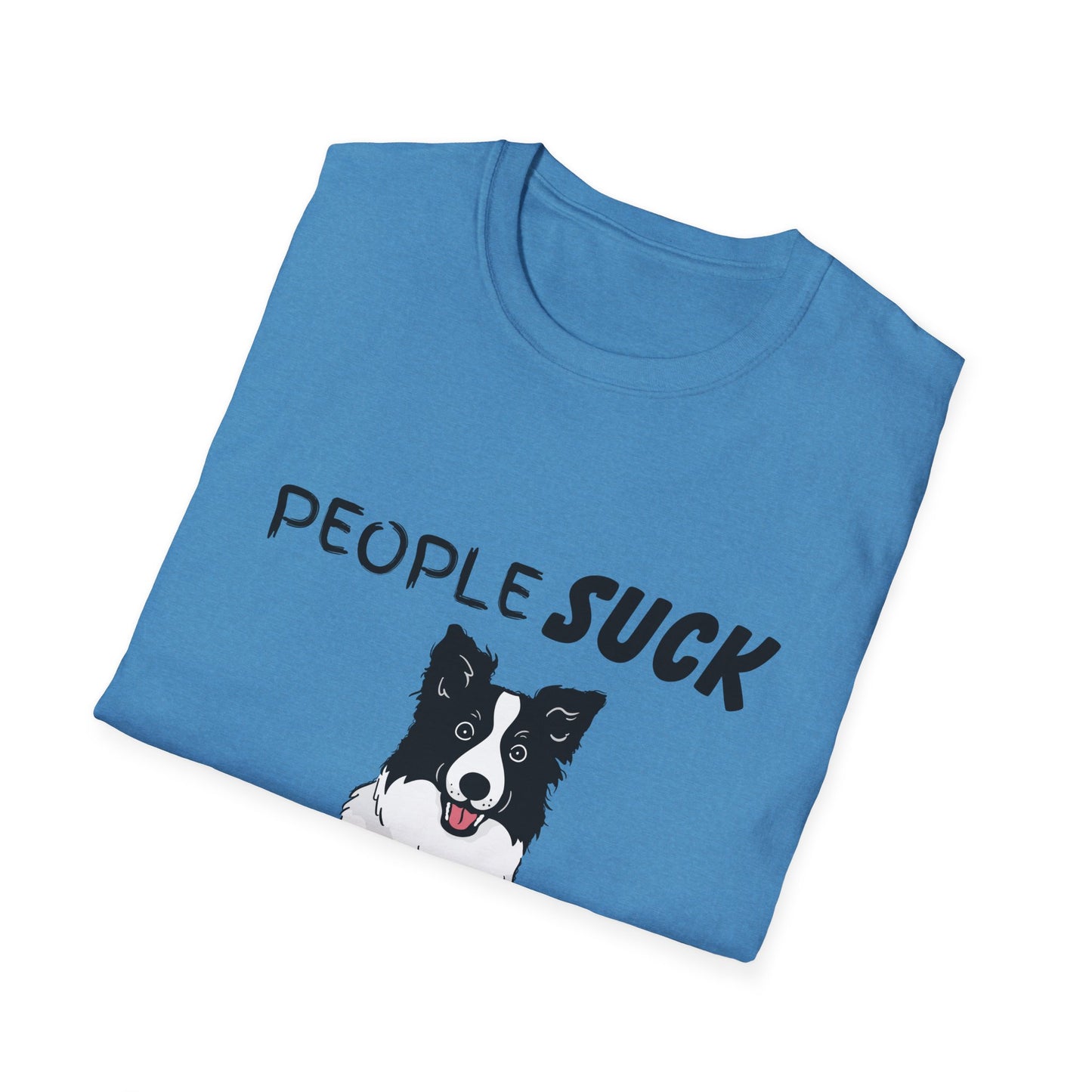 People Suck Border Collies Help T-Shirt, Sarcastic Dog Lover Tee, Animal Humor, Dog Rescue Shirt, Pet Owner Gift, Border Collie T-Shirt
