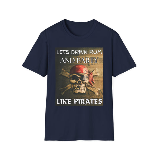 Lets Drink Rum And Party Like Pirates T-Shirt