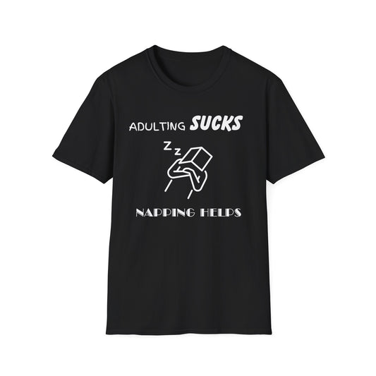 Adulting Sucks Napping Helps Unisex Softstyle T-Shirt - Funny Adulthood Responsibility Tee, Gift for Nappers, Relaxation Shirt, Sarcastic