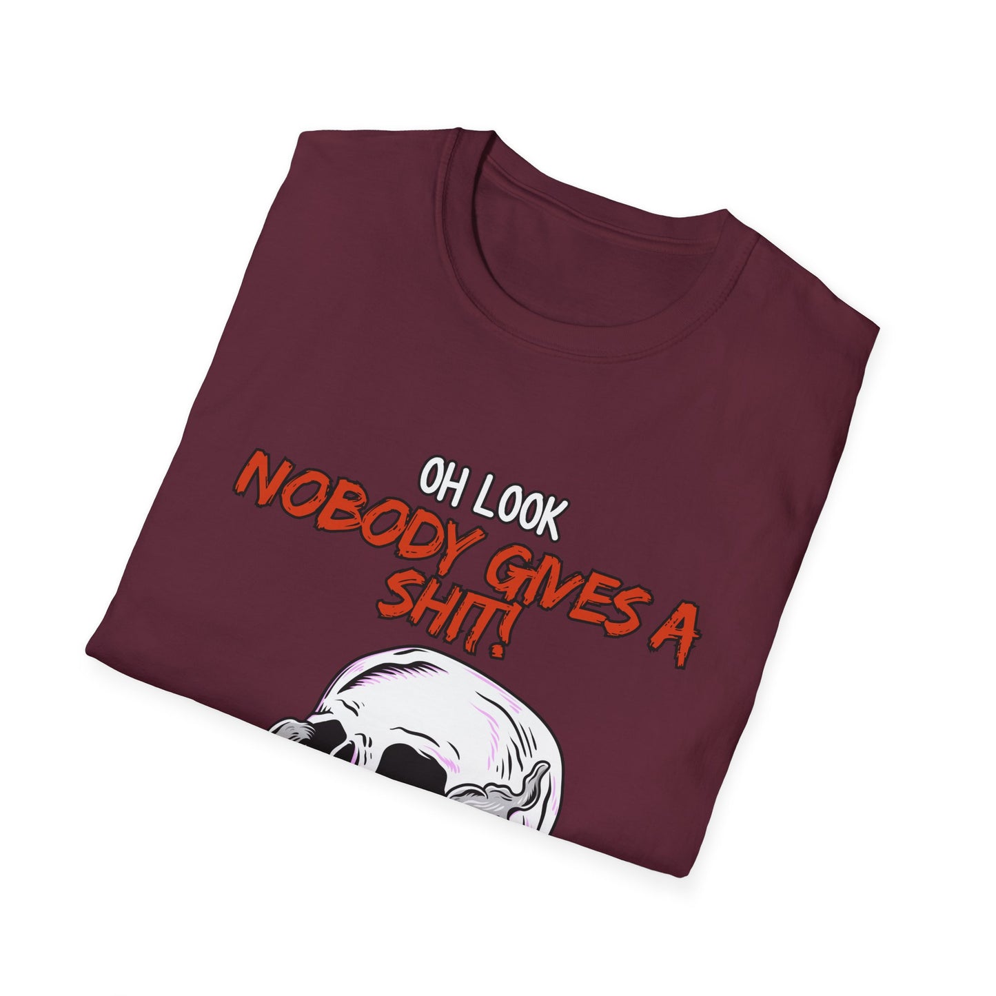 Oh Look Nobody Gives A Sh*t Sarcastic T-Shirt