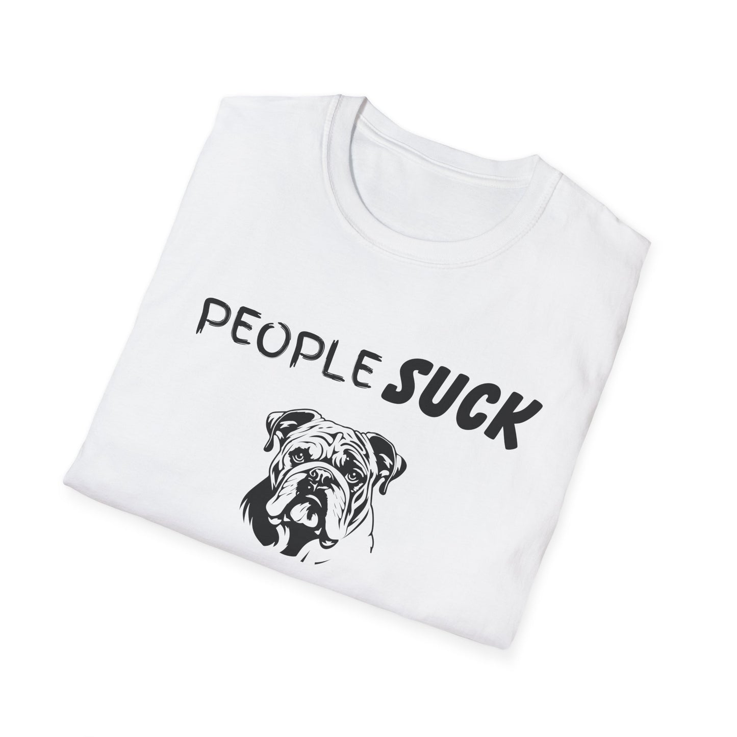 People Suck Bulldogs Help Unisex T-Shirt, Sarcastic Dog Lover Tee, Animal Humor, Dog Rescue Shirt, Pet Owner Gift, Bulldog T-Shirt, Dog Tee