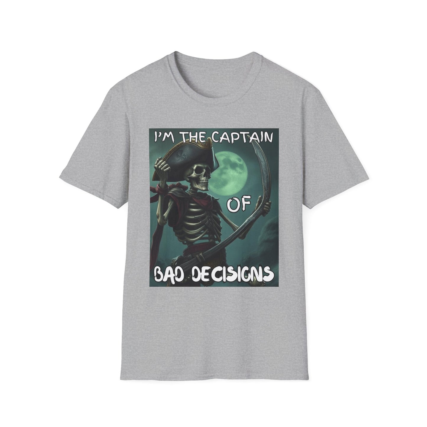Im the Captain Of Bad Decisions Pirate T-Shirt