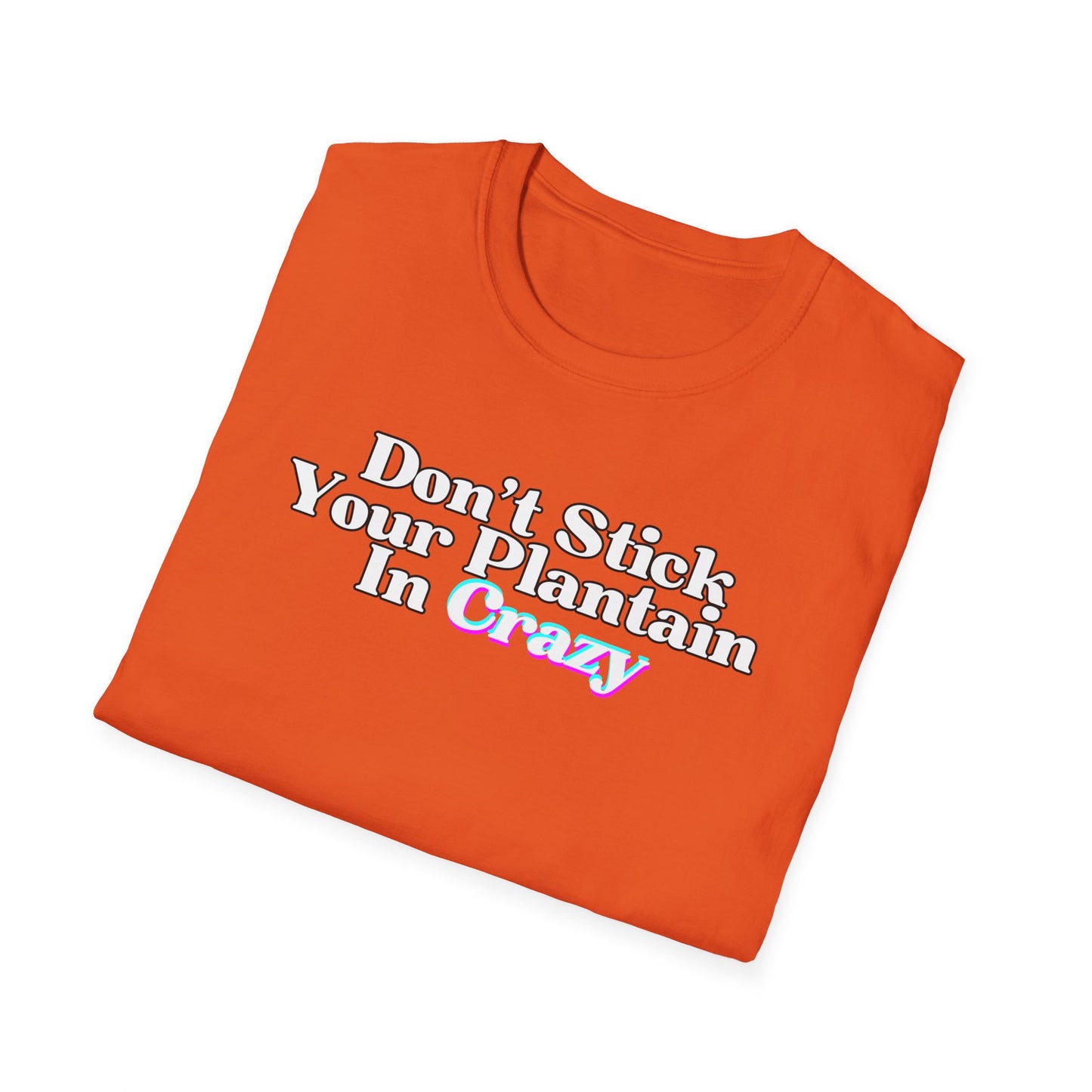 Don't Stick Your Plantain In Crazy Adult Humor T-Shirt