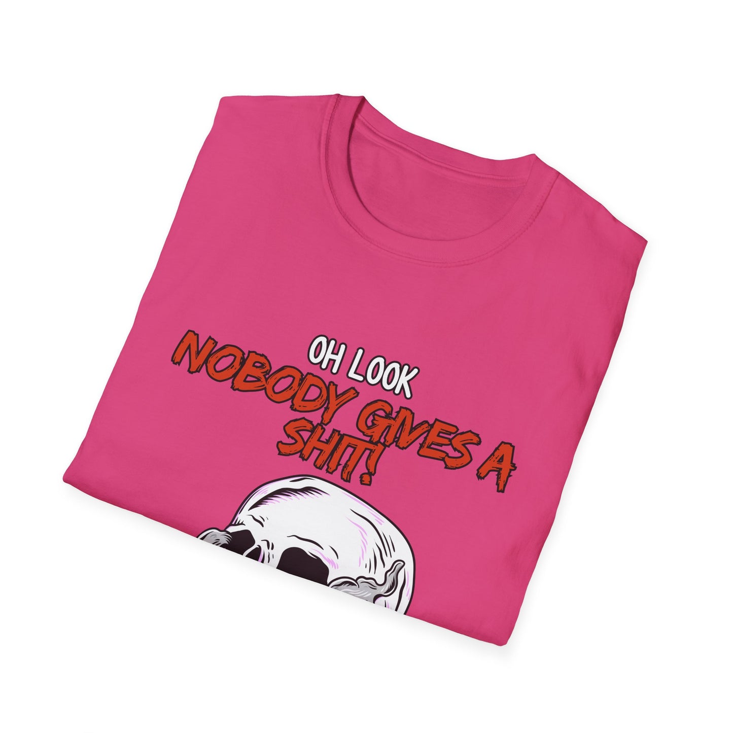 Oh Look Nobody Gives A Sh*t Sarcastic T-Shirt